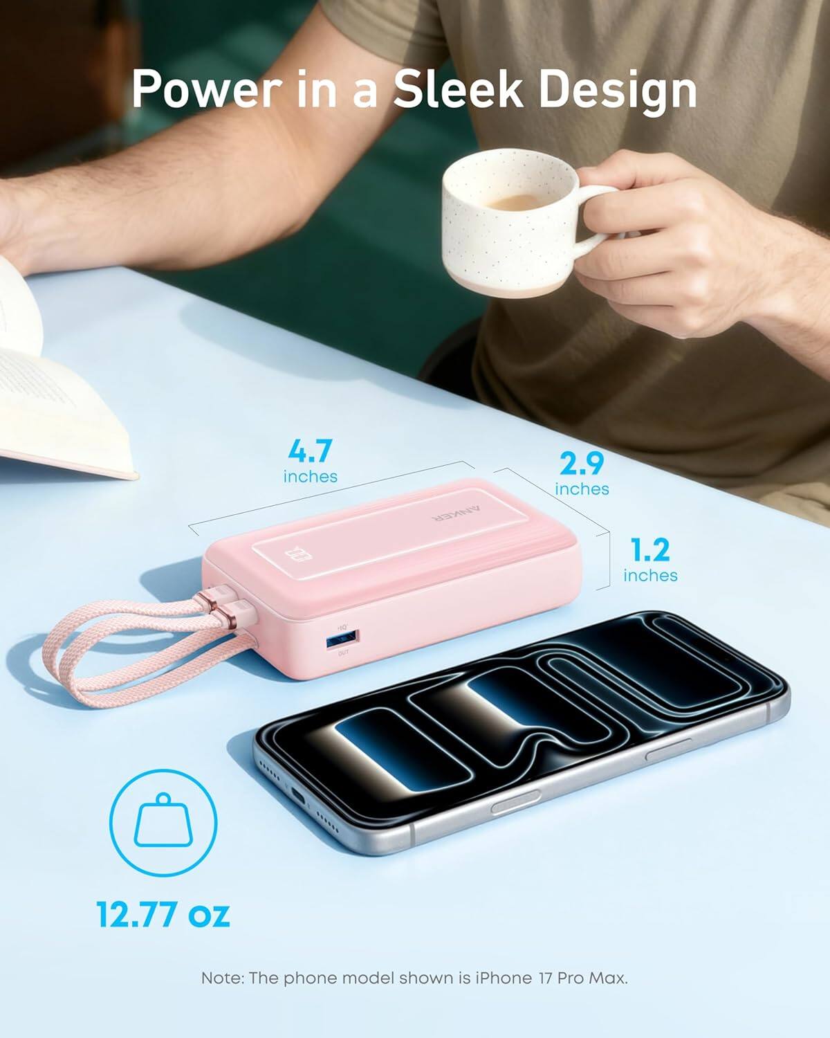 Power in a Sleek Design
4.7 inches
2.9 inches
1.2 inches
12.77 oz
Note: The phone model shown is iPhone 17 Pro Max.