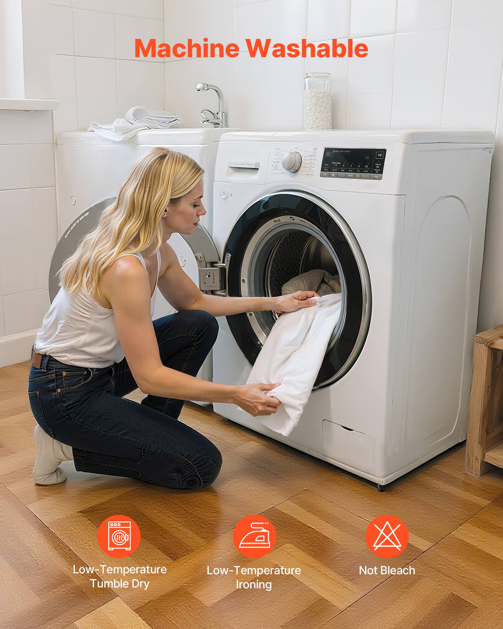 Machine Washable

- Low-Temperature Tumble Dry
- Low-Temperature Ironing
- Not Bleach