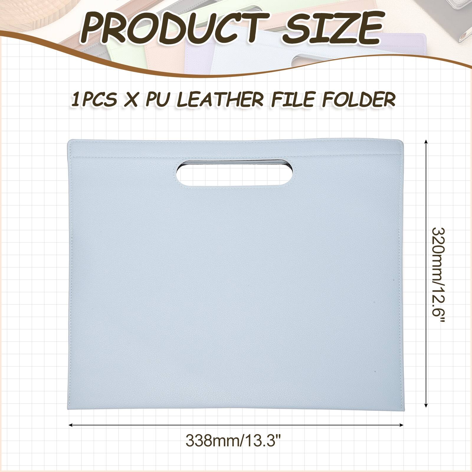 PRODUCT SIZE  
1PCS X PU LEATHER FILE FOLDER  
320mm/12.6" x 338mm/13.3"