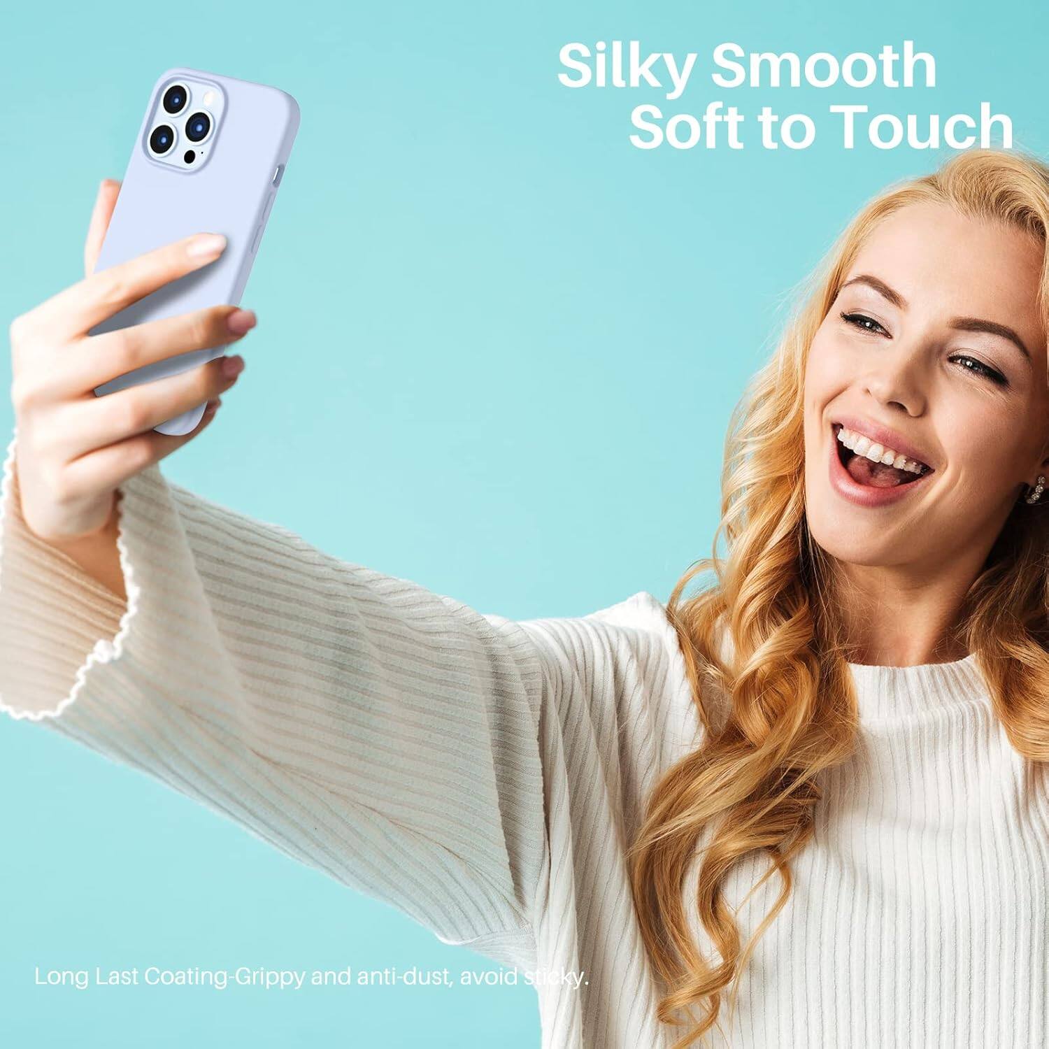 Silky Smooth Soft to Touch

Long Last Coating-Grippy and anti-dust, avoid sticky.