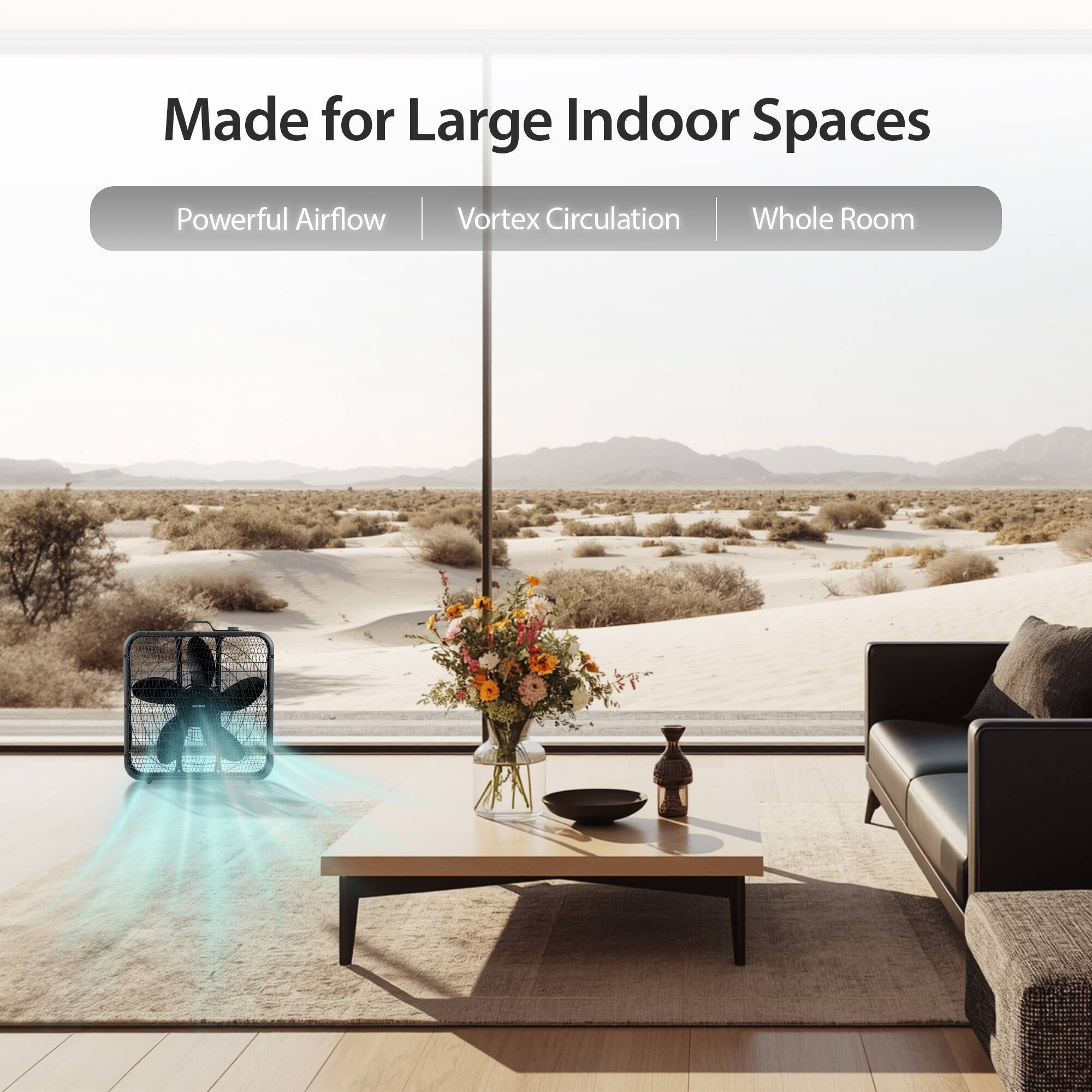 Made for Large Indoor Spaces  
Powerful Airflow | Vortex Circulation | Whole Room