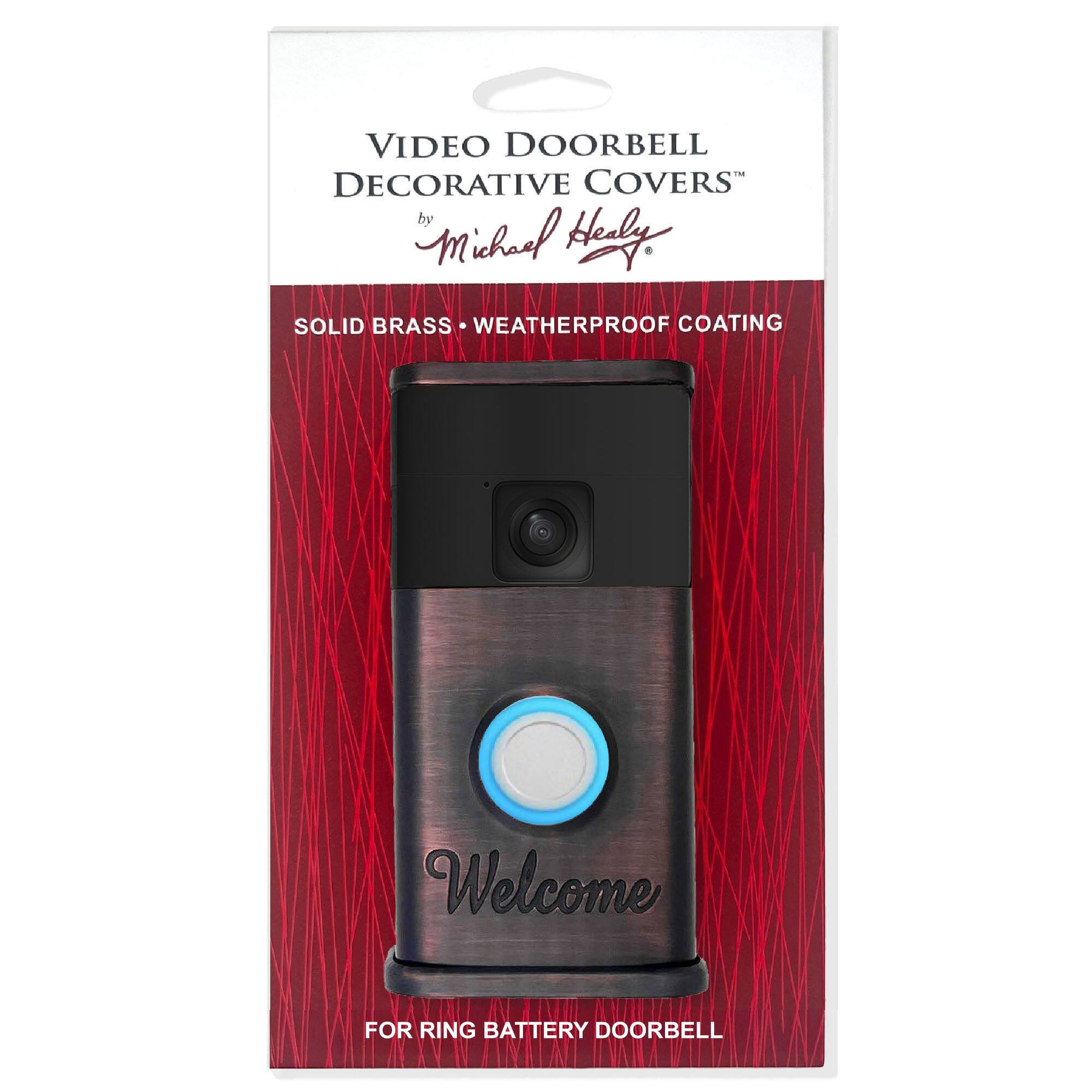 VIDEO DOORBELL DECORATIVE COVERS  
by Michael Healy  

SOLID BRASS • WEATHERPROOF COATING  

Welcome  

FOR RING BATTERY DOORBELL