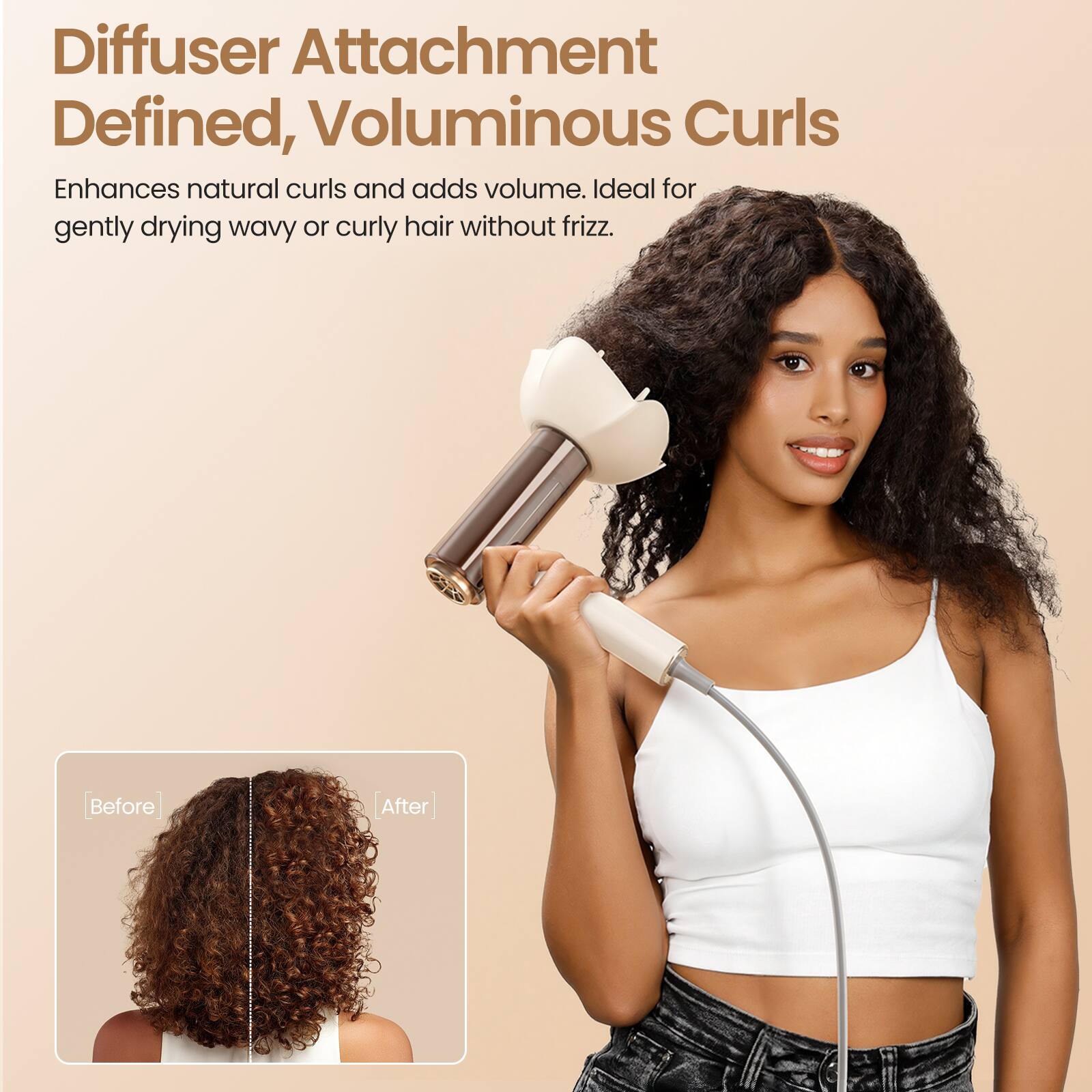 Diffuser Attachment Defined, Voluminous Curls

Enhances natural curls and adds volume. Ideal for gently drying wavy or curly hair without frizz.

Before After
