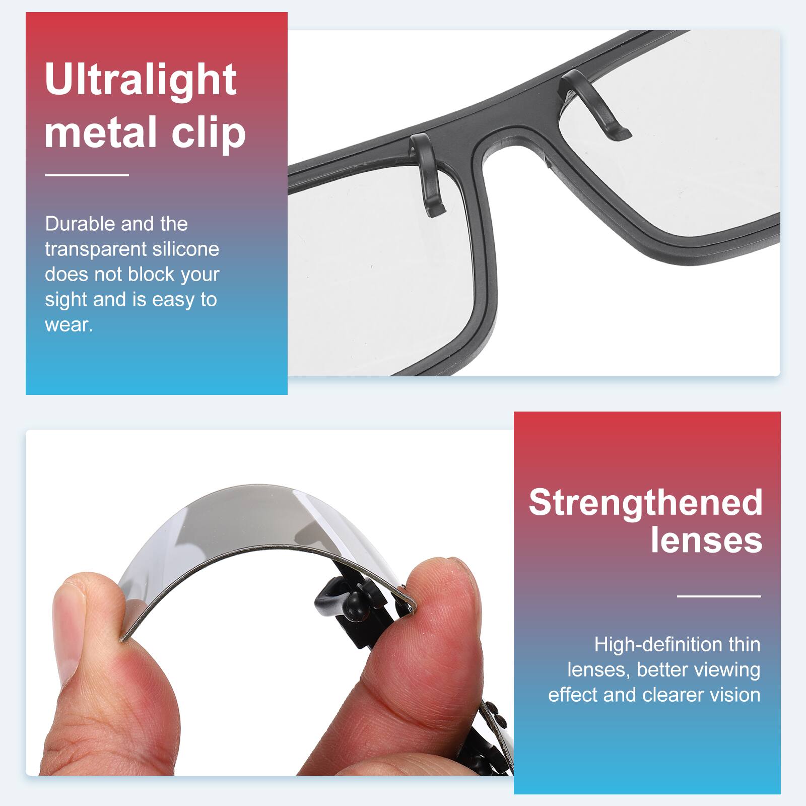 Ultralight metal clip  
Durable and the transparent silicone does not block your sight and is easy to wear.  

Strengthened lenses  
High-definition thin lenses, better viewing effect and clearer vision