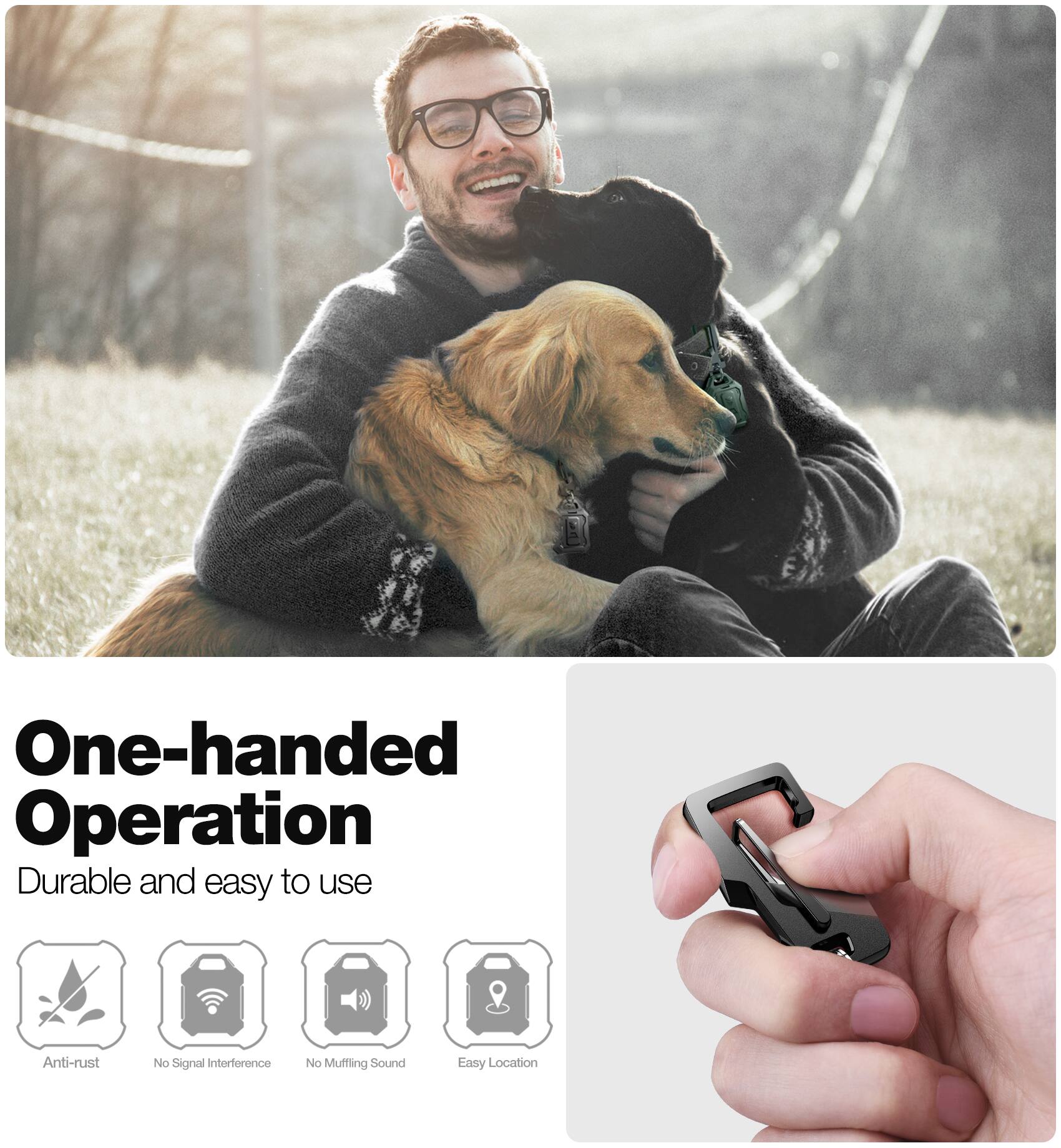 One-handed Operation  
Durable and easy to use  

Anti-rust  
No Signal Interference  
No Muffling Sound  
Easy Location