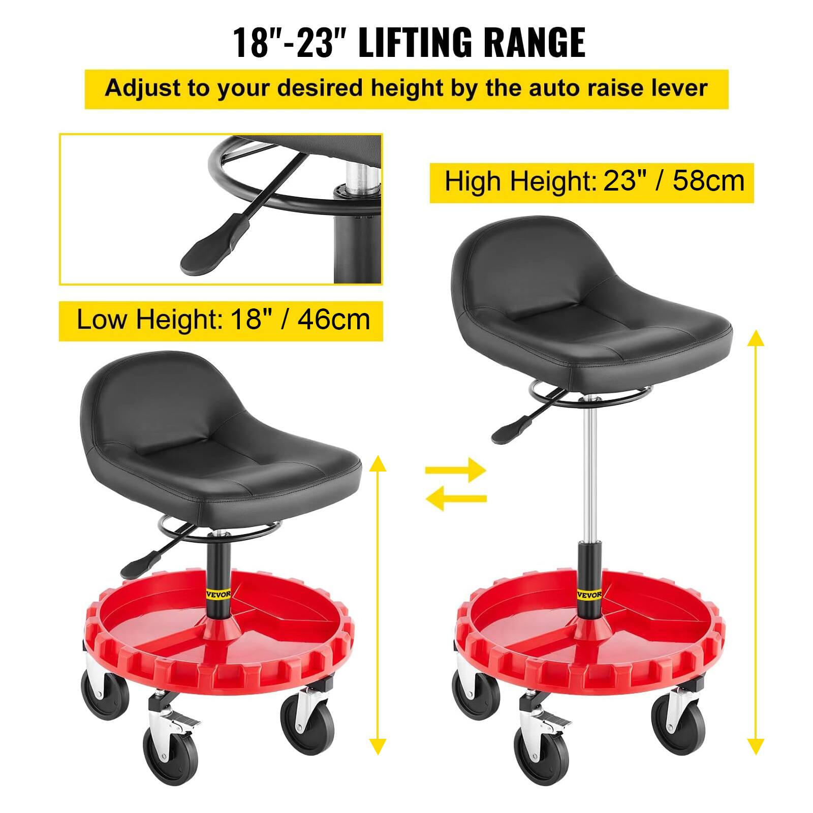 18"-23" LIFTING RANGE  
Adjust to your desired height by the auto raise lever  

High Height: 23" / 58cm  
Low Height: 18" / 46cm  

VEVOR
