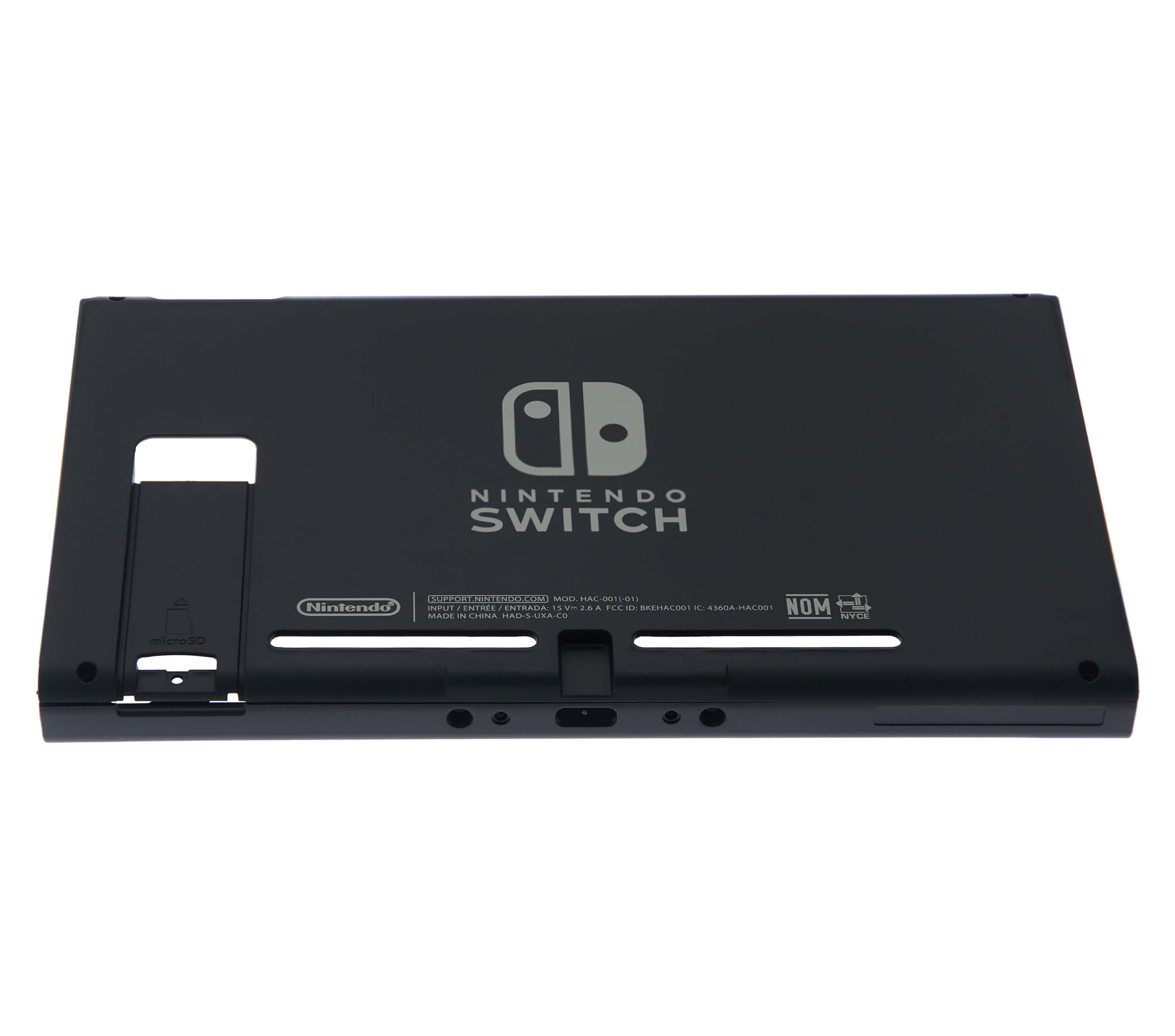 NINTENDO SWITCH

NINTENDO
SWITCH

COPYRIGHT PROTECTED. MOD. H. INPUT / ENTRÉE / ENTRADA 15V 2A
MADE IN CHINA HAD-SUVA-CO-2
NOM
NYCE

NOM
NYCE

microSD

NINTENDO

AC-001Y[01]
SA FCC ID: BKHAC001 IC: 4500A-HAC001