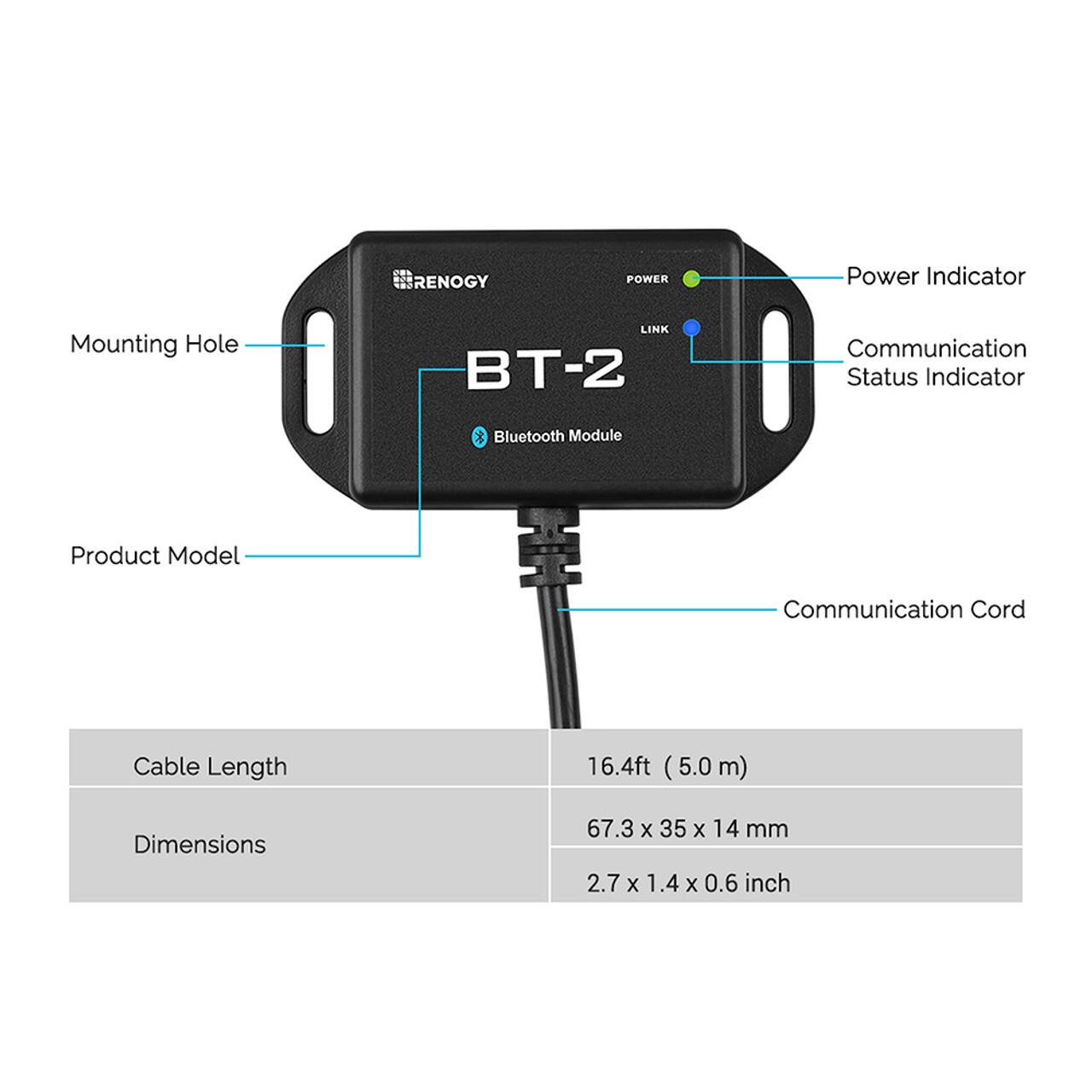 The Renogy BT-2 is a Bluetooth module that features a power indicator, communication status indicator, and mounting hole. The device has a cable length of 16.4 feet (5.0 m) and dimensions of 67.3 x 35 x 14 mm (2.7 x 1.4 x 0.6 inches). The product model is designed for communication and has a communication cord.