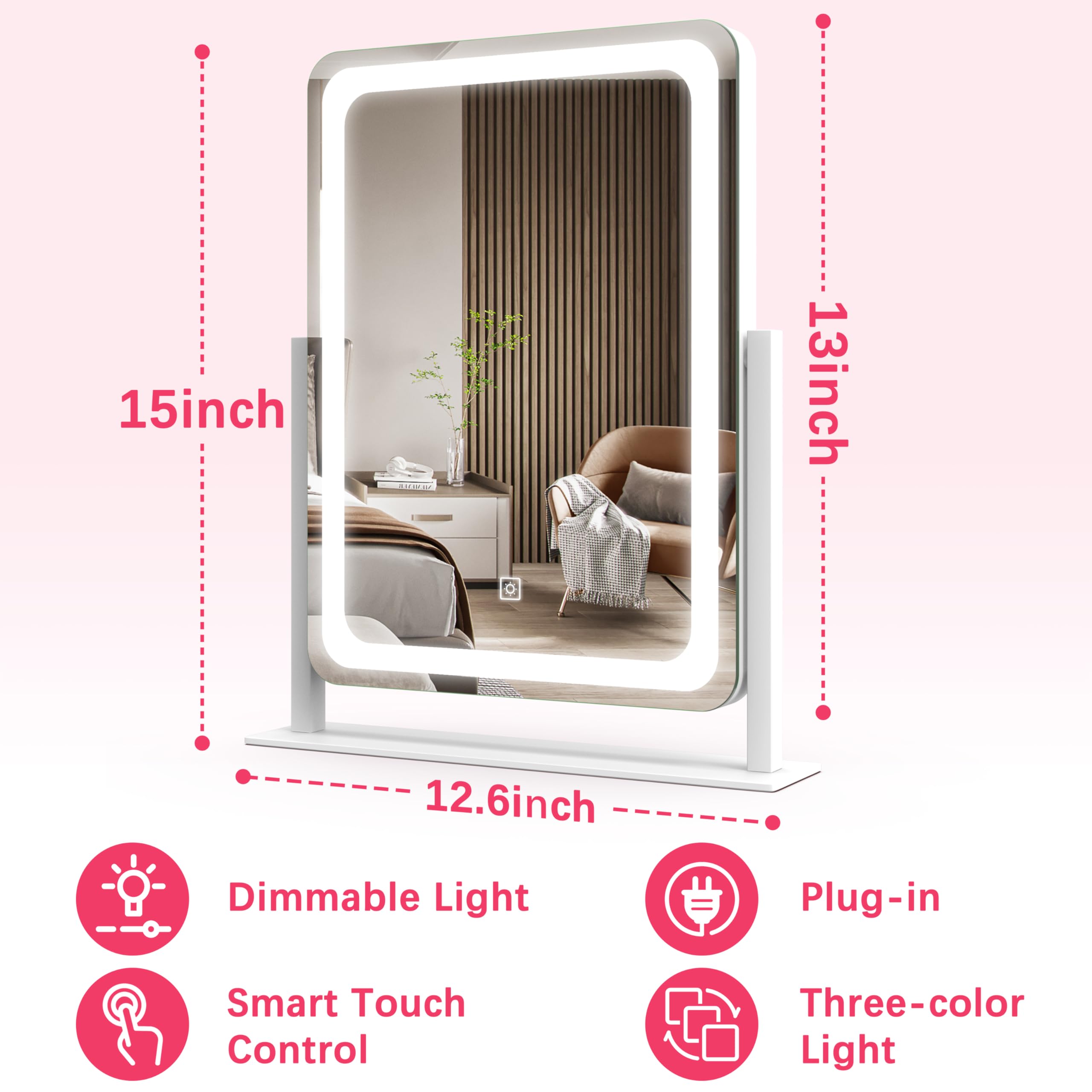 15 inch | 13 inch | 12.6 inch

- Dimmable Light
- Smart Touch Control
- Plug-in
- Three-color Light