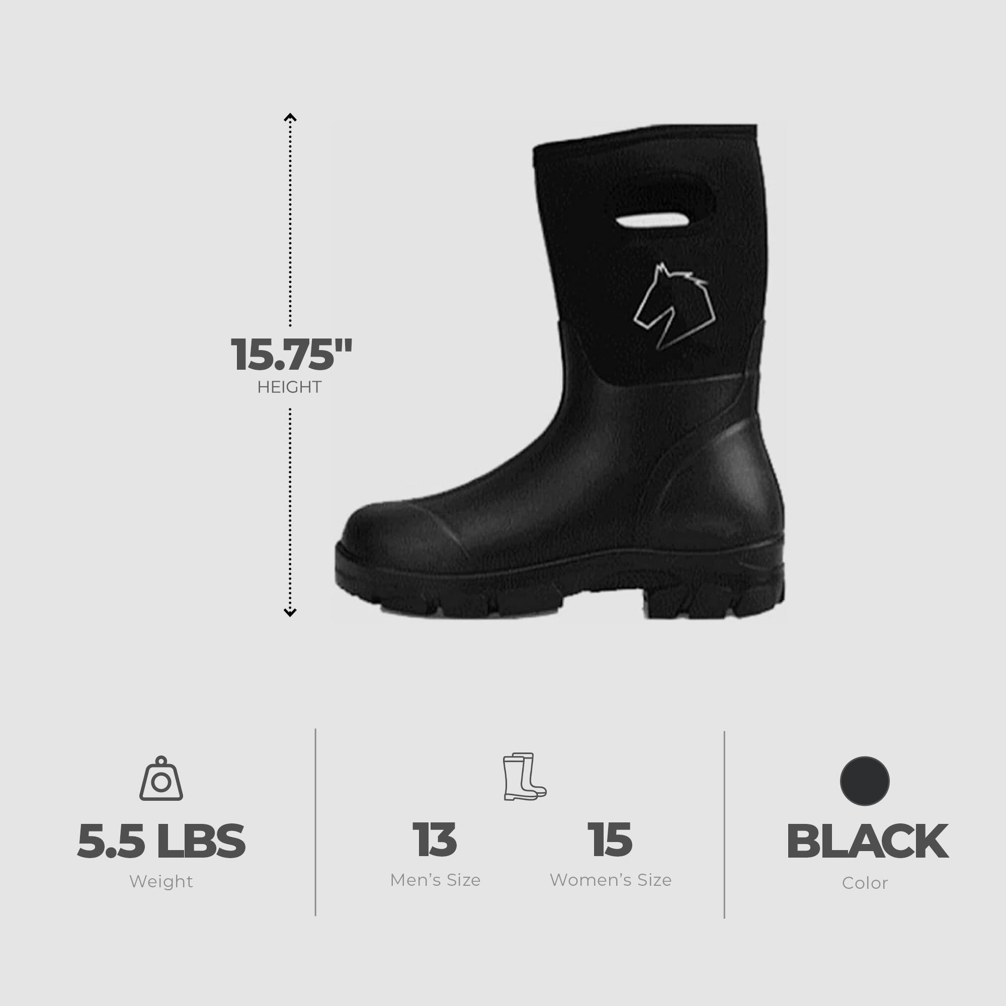 15.75" HEIGHT  
5.5 LBS Weight  
13 Men's Size  
15 Women's Size  
BLACK Color