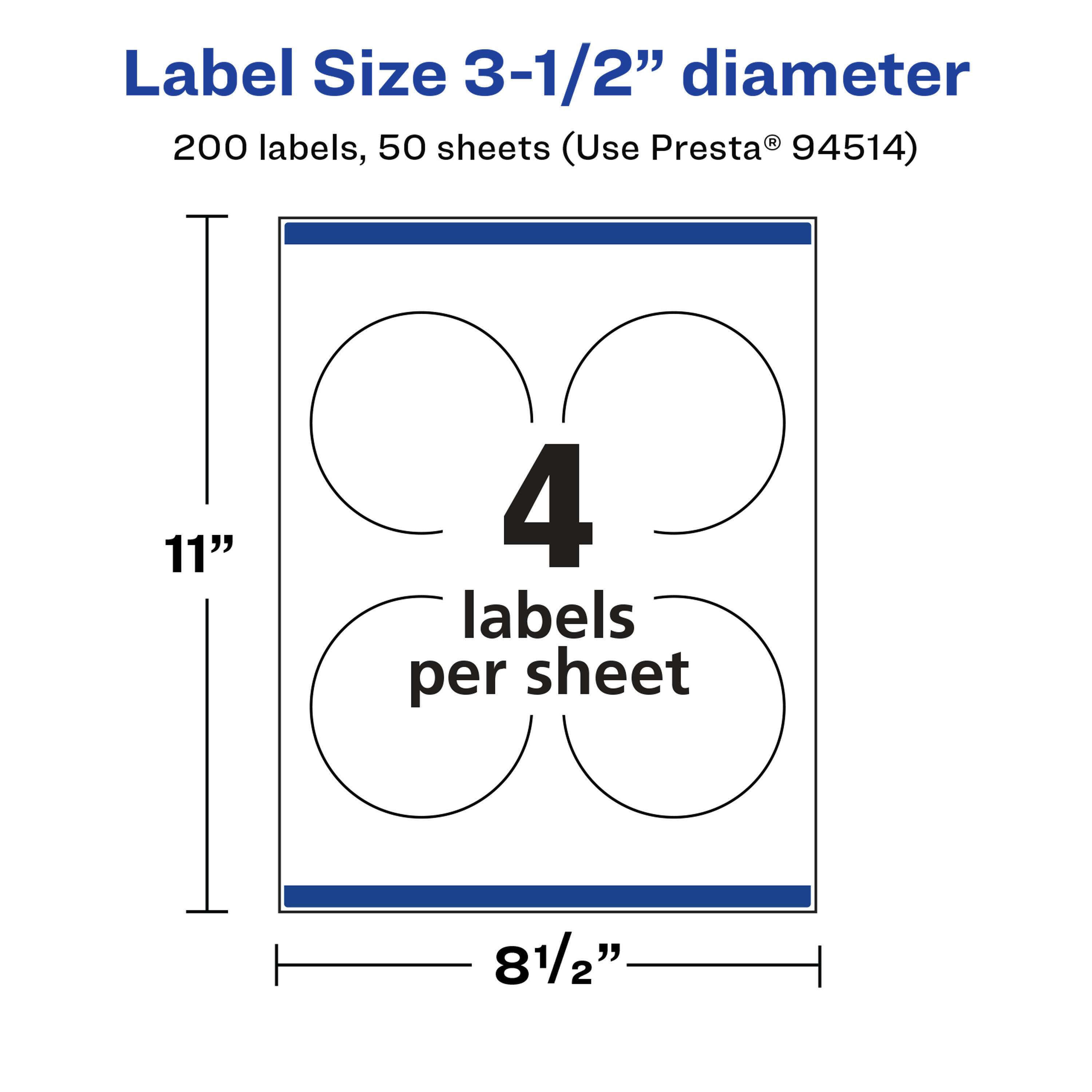 Label Size 3-1/2" diameter  
200 labels, 50 sheets (Use Presta® 94514)  
11" x 8-1/2"  
4 labels per sheet