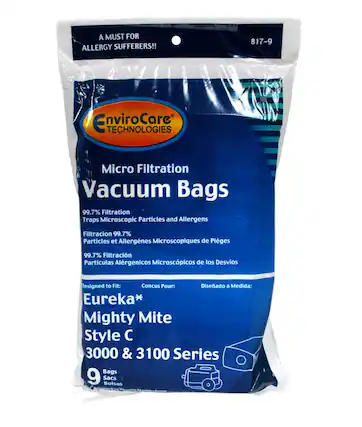 A MUST FOR ALLERGY SUFFERERS!!
817-9 EnviroCare TECHNOLOGIES Micro Filtration Vacuum Bags
99.7% Filtration Traps Microscopic Particles and Allergens
Filtración 99.7% Partículas y Alergénicos Microscópicos de Píeques
99.7% Filtración Partículas Alergénicos Microscópicos de los Desvios
Designed to Fit: Conçu Pour: Diseñado a Medida:
Eureka* Mighty Mite Style C
3000 & 3100 Series Bags
9 Sacs Bolsas