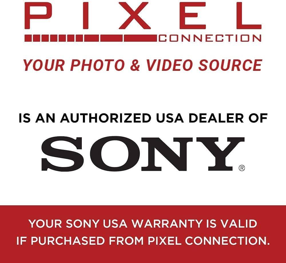 PIXEL CONNECTION  
YOUR PHOTO & VIDEO SOURCE  

IS AN AUTHORIZED USA DEALER OF  
SONY®  

YOUR SONY USA WARRANTY IS VALID IF PURCHASED FROM PIXEL CONNECTION.