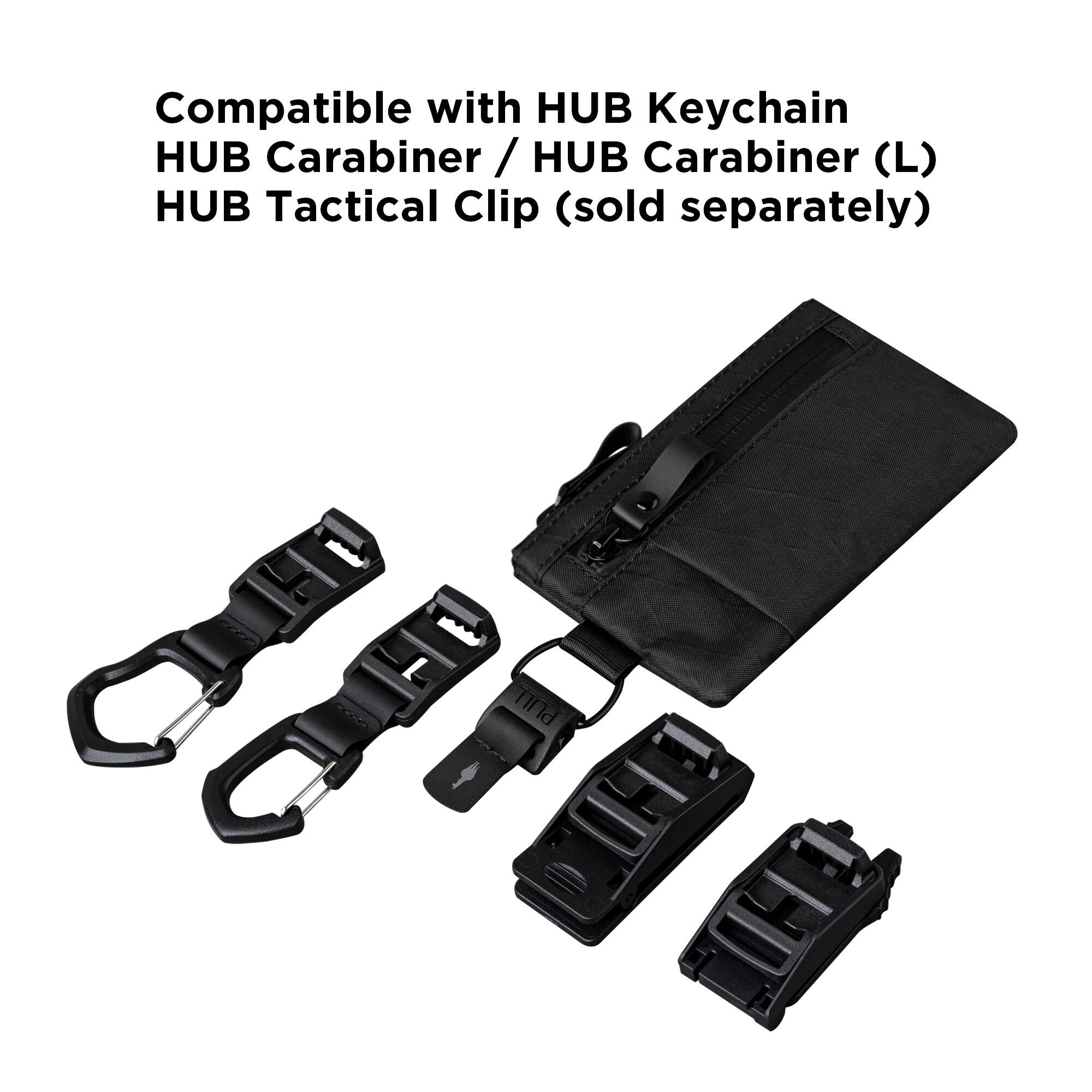 Compatible with HUB Keychain  
HUB Carabiner / HUB Carabiner (L)  
HUB Tactical Clip (sold separately)