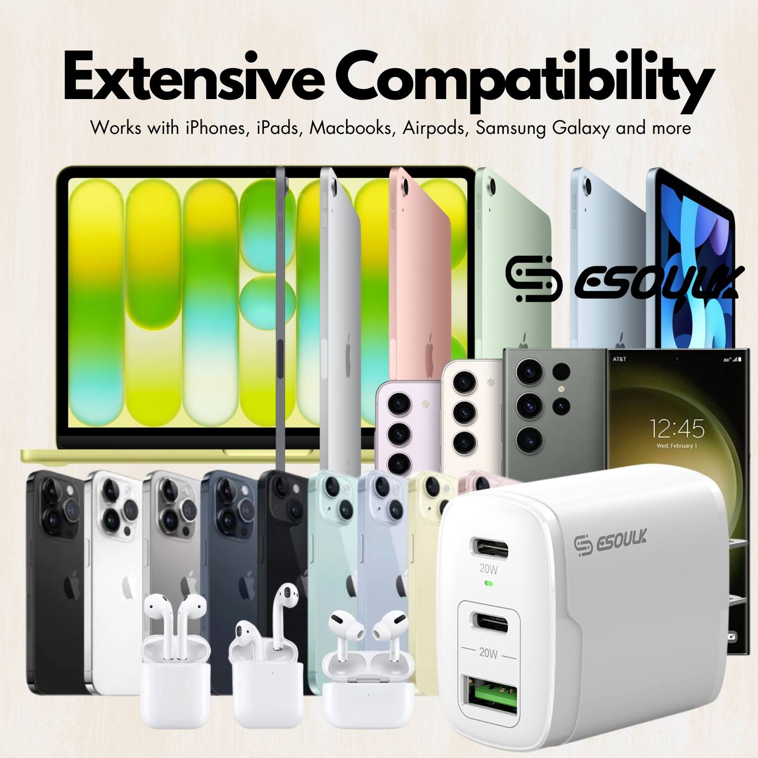 Extensive Compatibility  
Works with iPhones, iPads, Macbooks, Airpods, Samsung Galaxy and more  

12:45  
Wed, February 1  

ESOULK  
20W