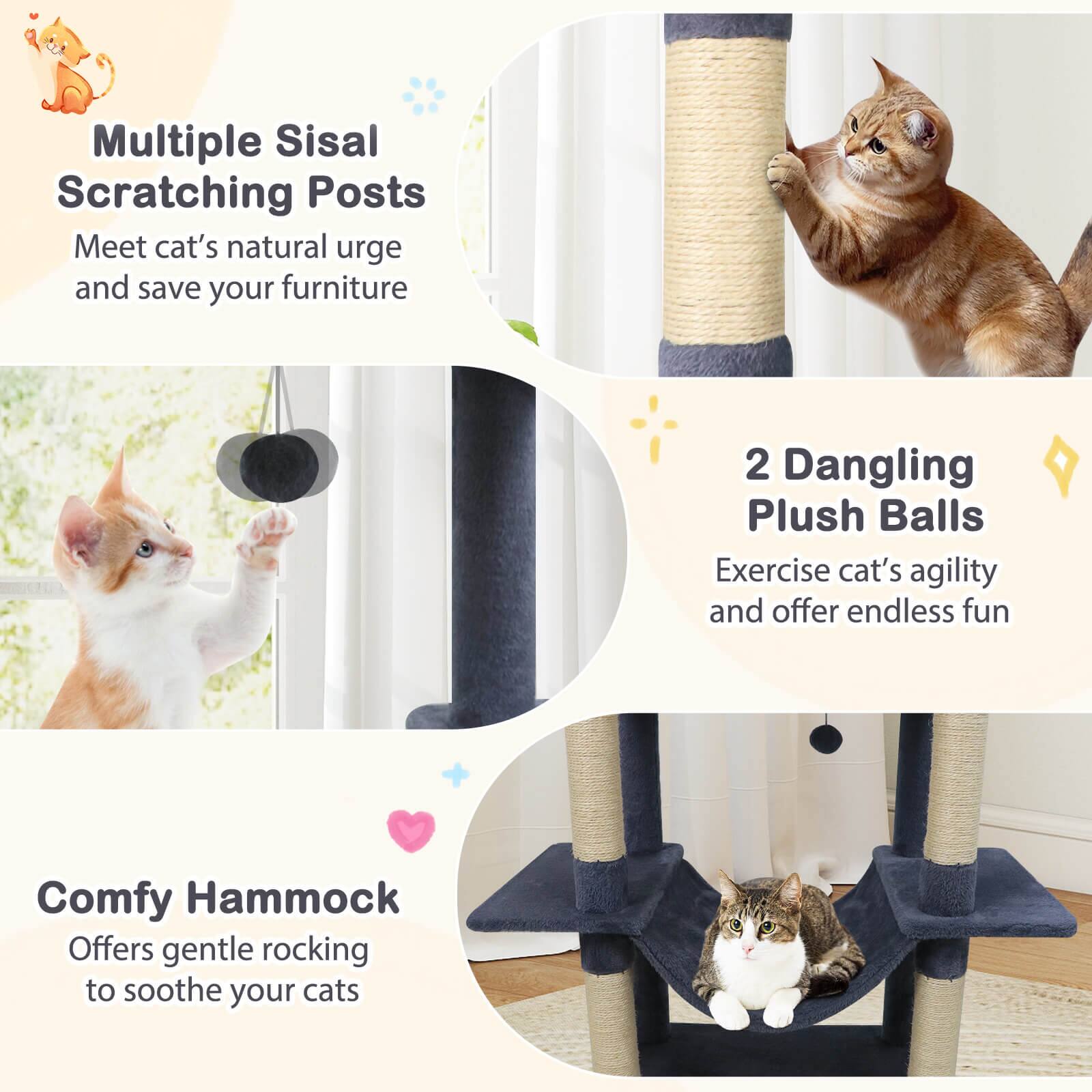 Multiple Sisal Scratching Posts  
Meet cat's natural urge and save your furniture

2 Dangling Plush Balls  
Exercise cat's agility and offer endless fun

Comfy Hammock  
Offers gentle rocking to soothe your cats