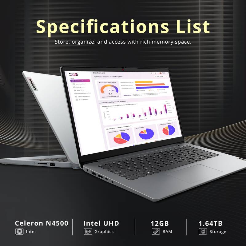 Specifications List  
Store, organize, and access with rich memory space.  

- Celeron N4500  
- Intel UHD Graphics  
- 12GB RAM  
- 1.64TB Storage