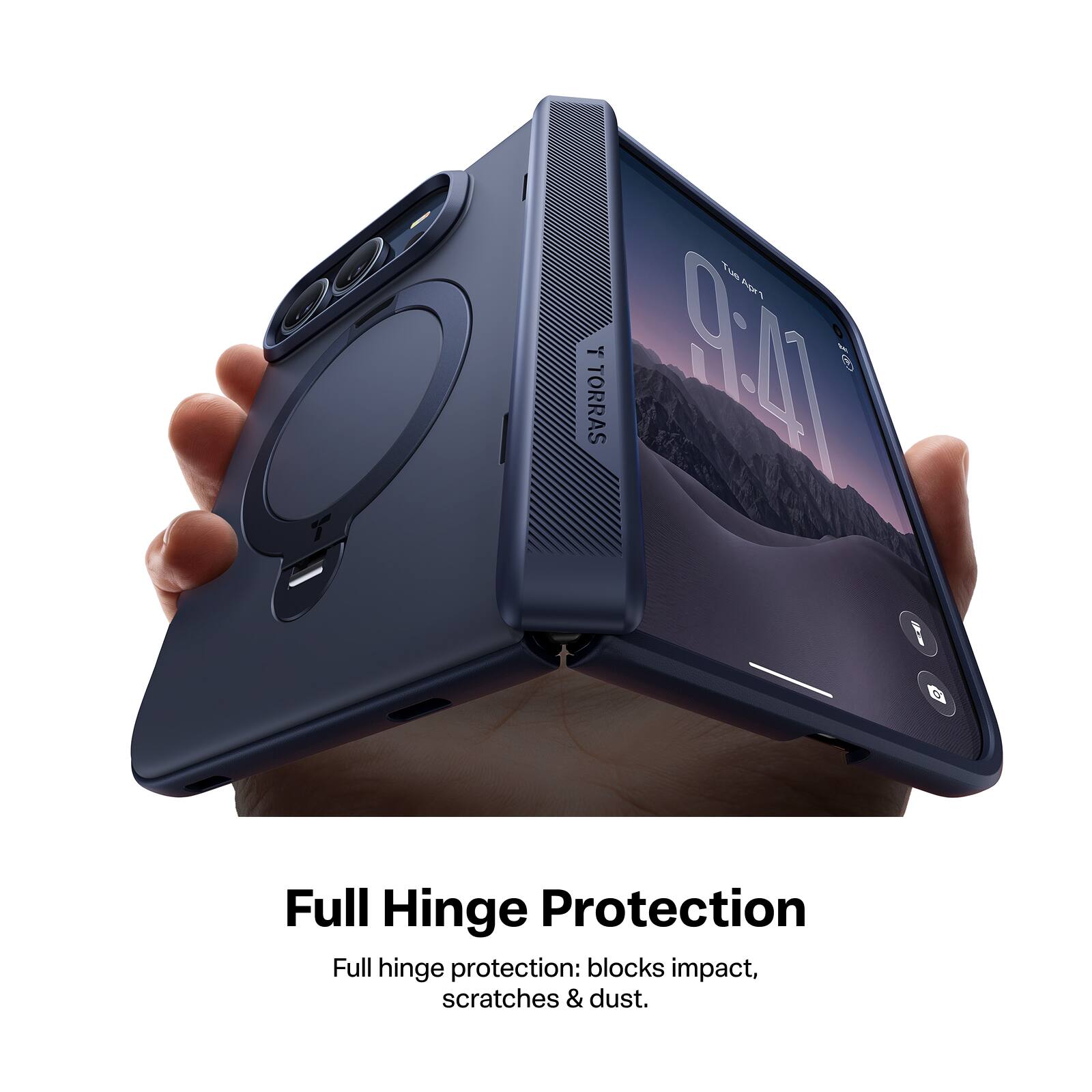 Tue April 6 TORRAS DECO

Full Hinge Protection
Full hinge protection: blocks impact, scratches & dust.
