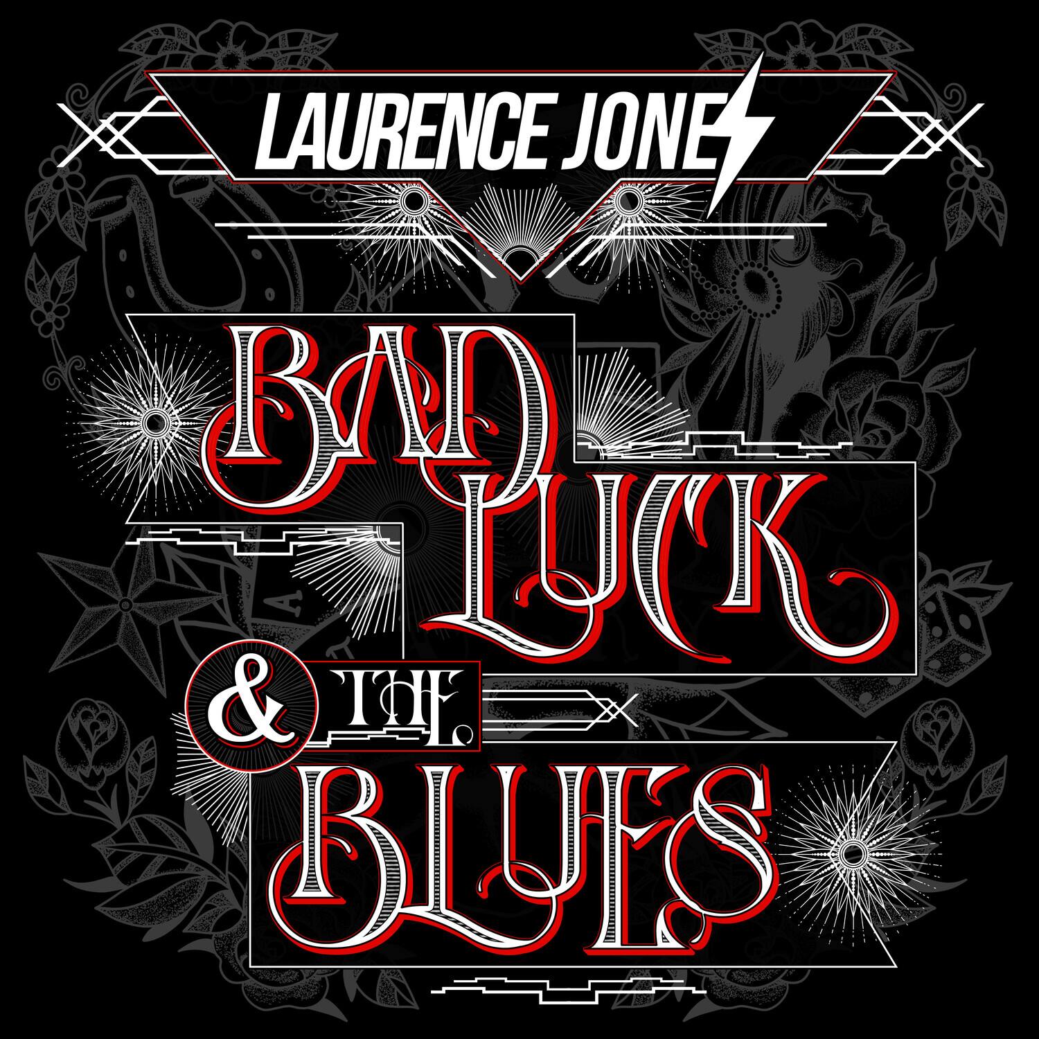 LAURENCE JONE  
BAD LUCK & THE BLUES