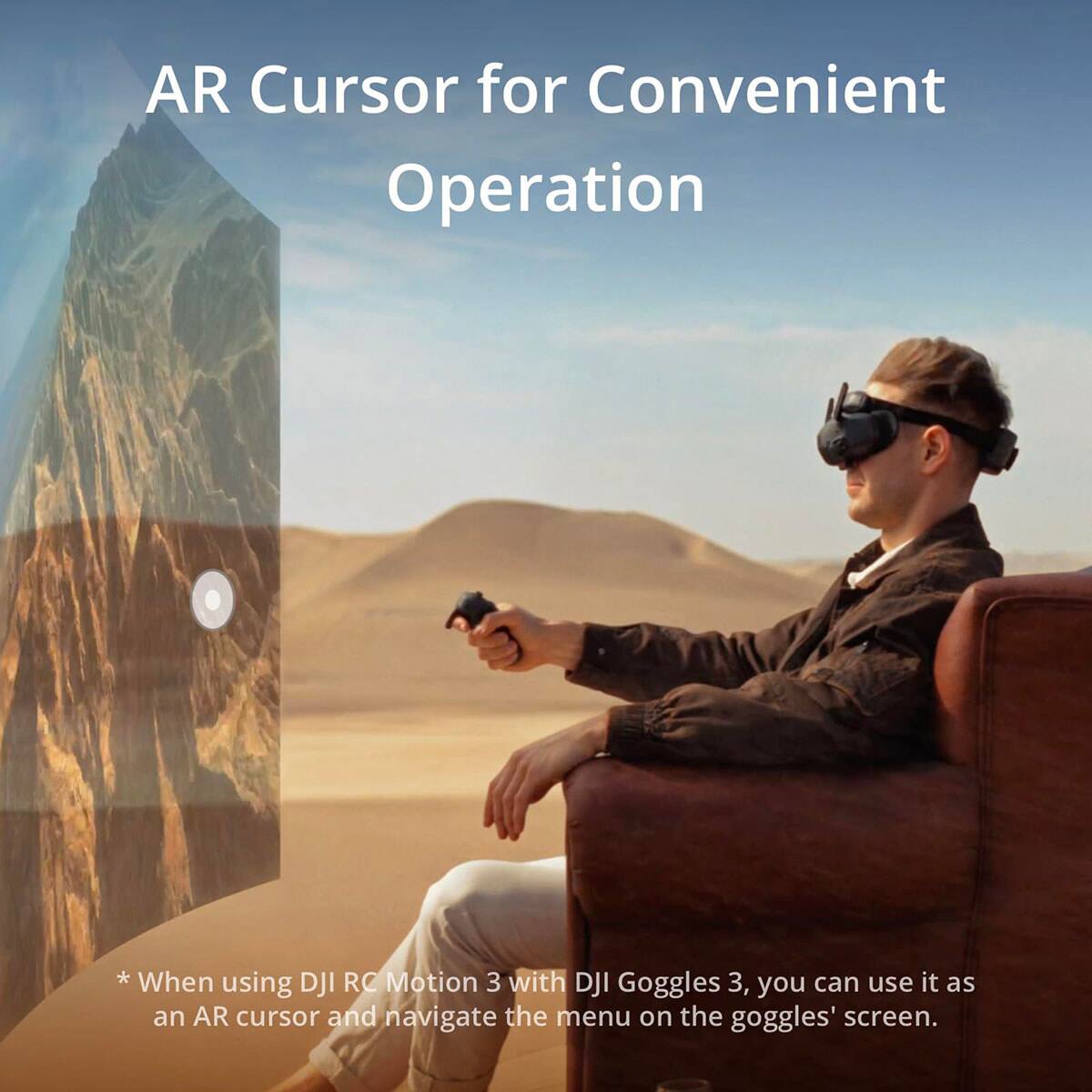 AR Cursor for Convenient Operation

* When using DJI RC Motion 3 with DJI Goggles 3, you can use it as an AR cursor and navigate the menu on the goggles' screen.