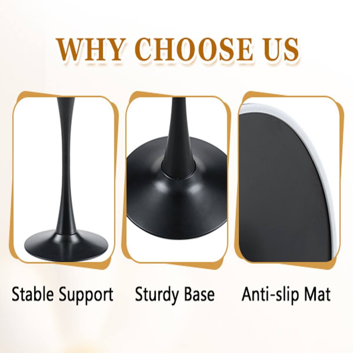 WHY CHOOSE US

- Stable Support
- Sturdy Base
- Anti-slip Mat