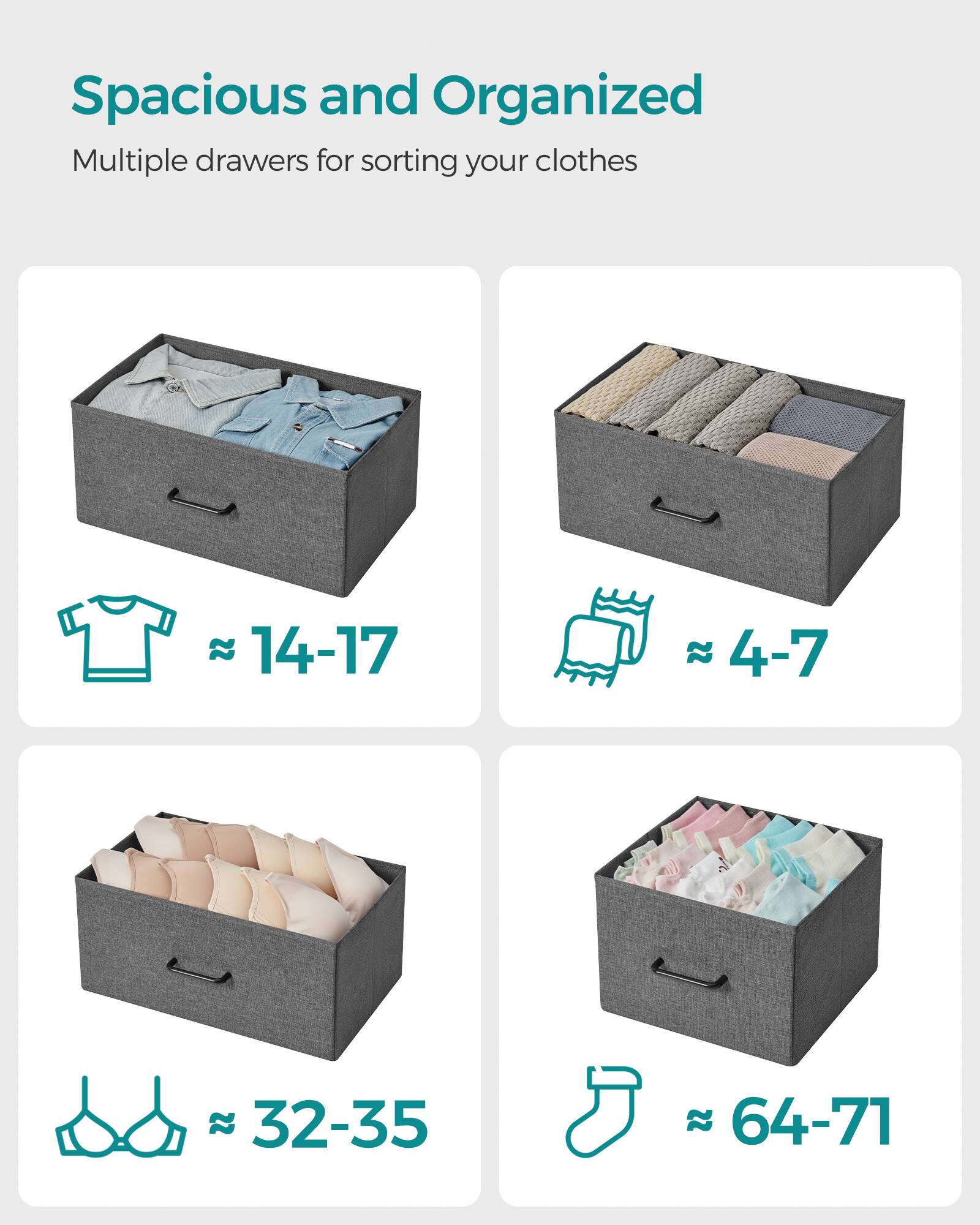 Spacious and Organized  
Multiple drawers for sorting your clothes  

- 14-17  
- 4-7  
- 32-35  
- 64-71