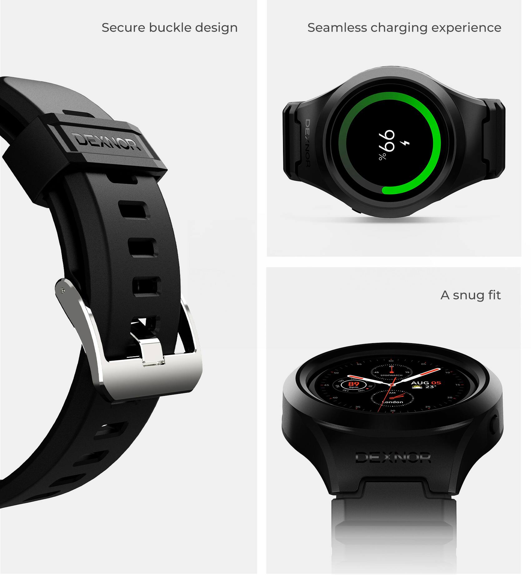 Secure buckle design  
Seamless charging experience  
A snug fit  

DEXNOR  
DEXNOR  
DEXNOR
