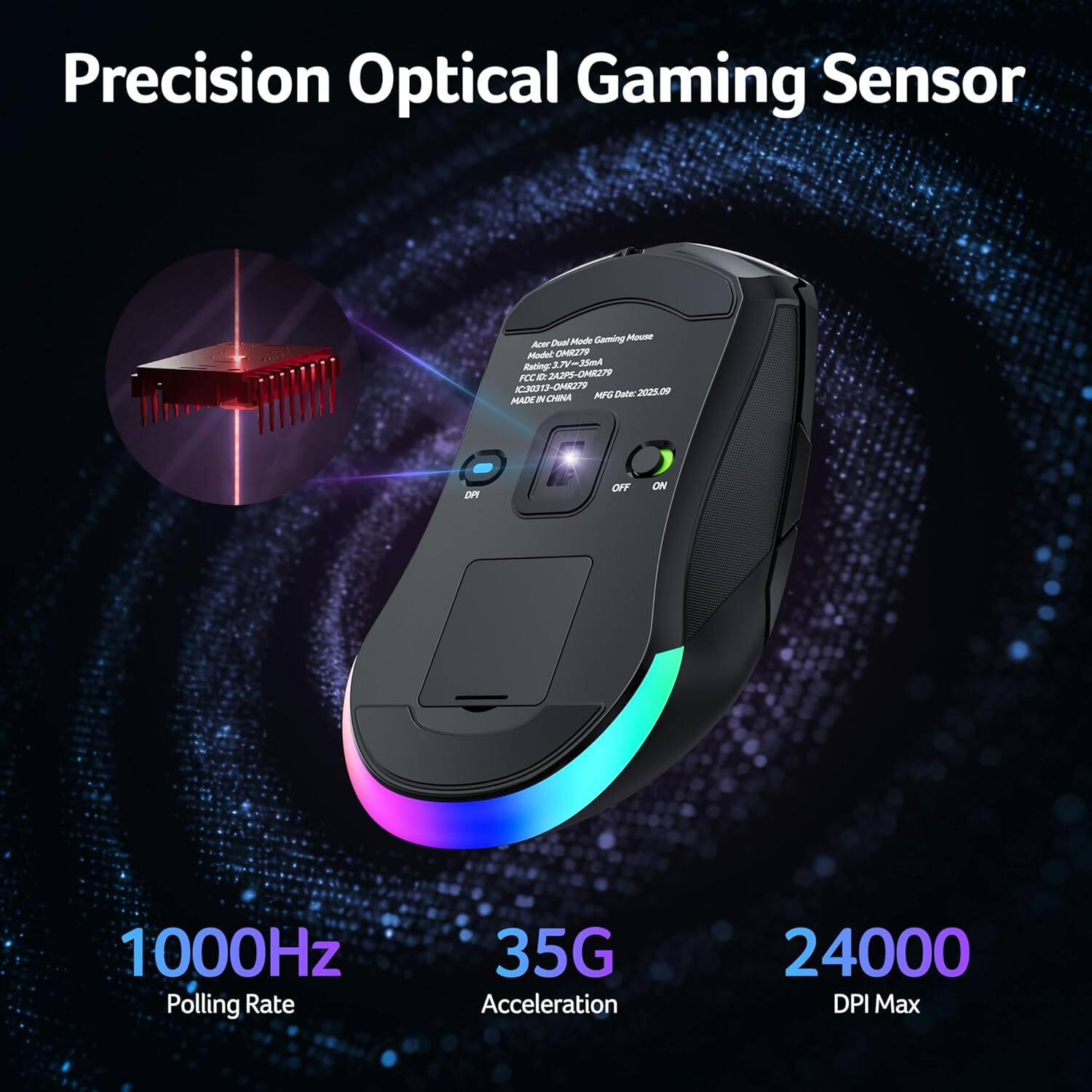 Precision Optical Gaming Sensor  
Acer Dual Mode Gaming Mouse  
- Model: OHKSTS  
- FCC ID: D2A2P5  
- OMI27 CJ 1  
- O279  
- AFG  
- Model: 2025.09  
- MAZE  
- CMINA  
- OFF/ON  
- 1000Hz Polling Rate  
- 35G Acceleration  
- 24000 DPI Max