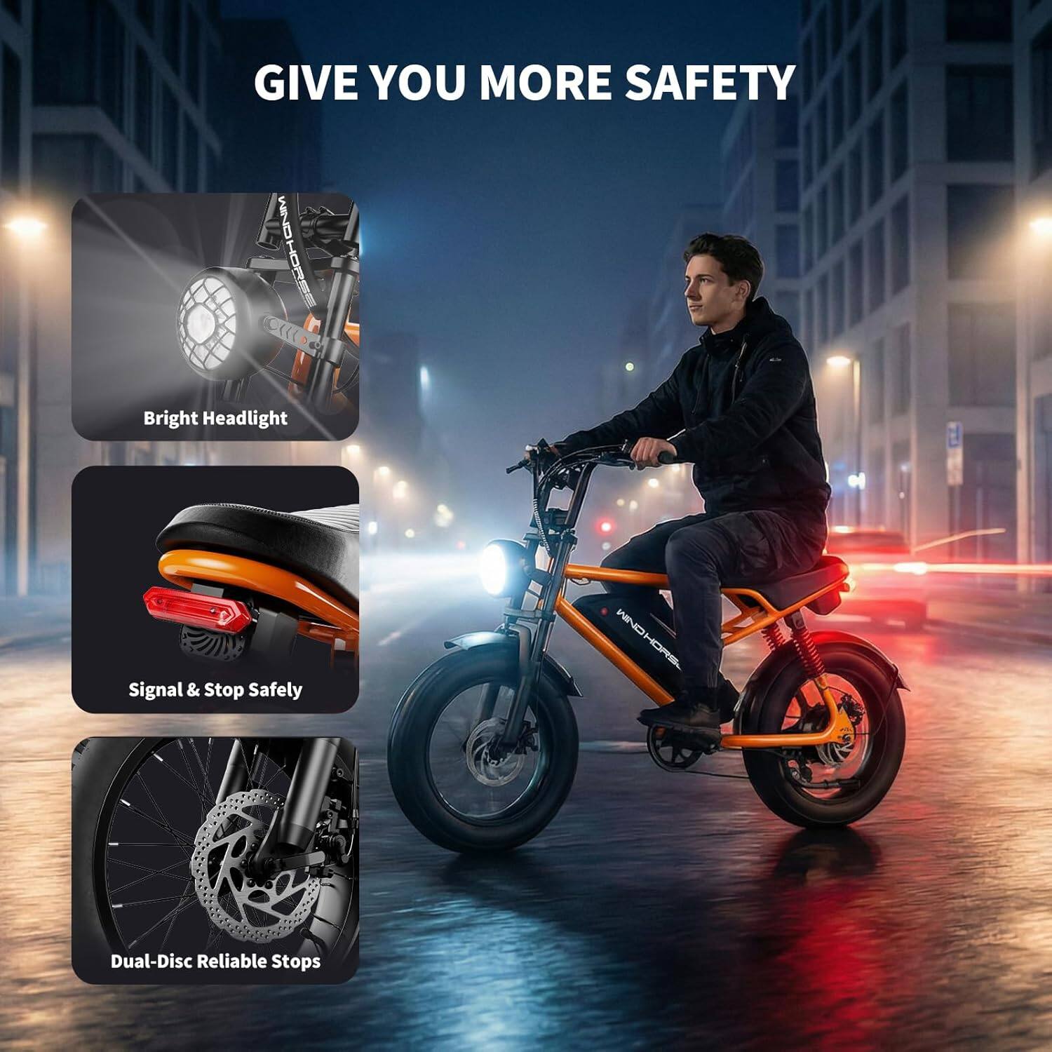GIVE YOU MORE SAFETY

- Bright Headlight
- Signal & Stop Safely
- Dual-Disc Reliable Stops