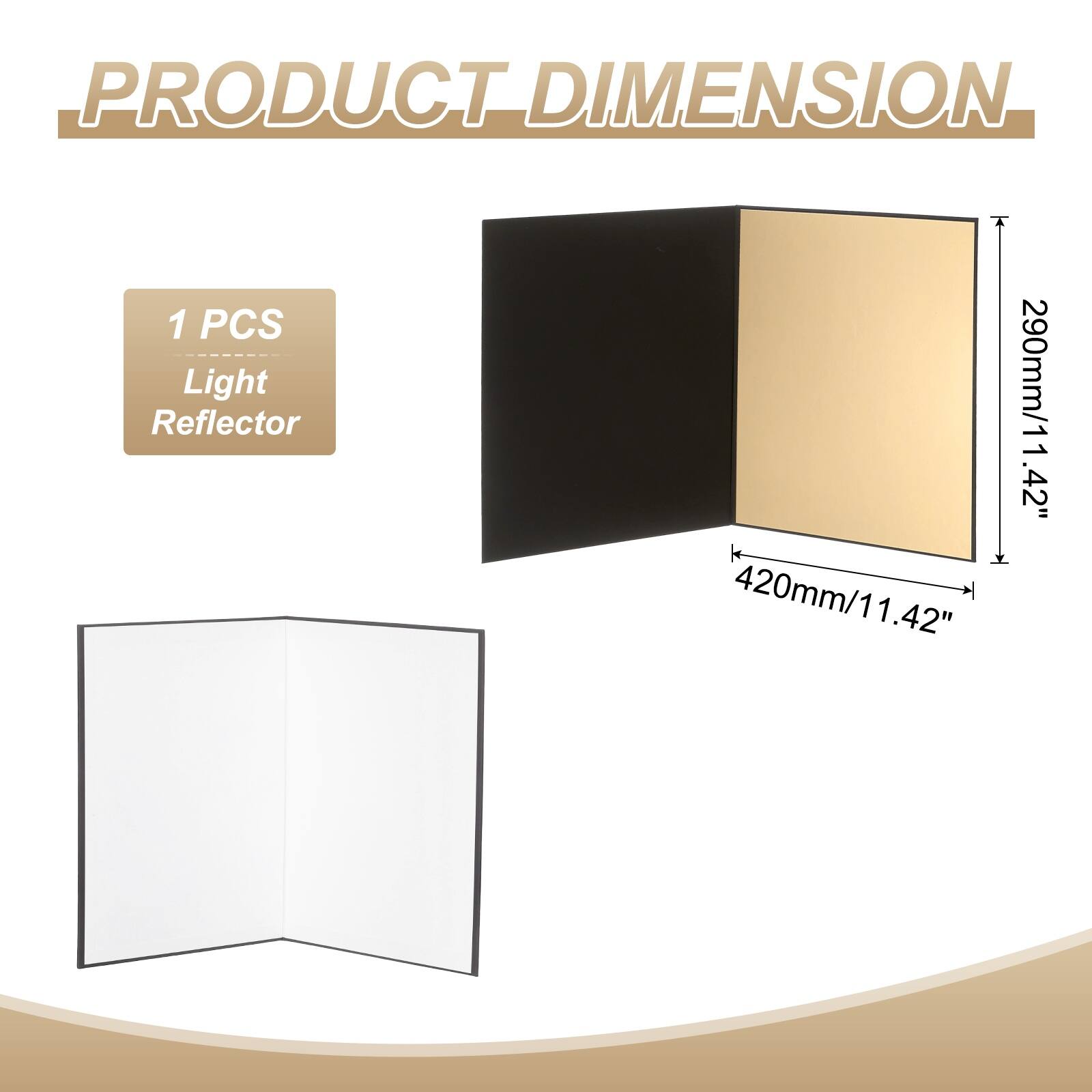 PRODUCT DIMENSION

1 PCS Light Reflector

290mm/11.42" x 420mm/11.42"