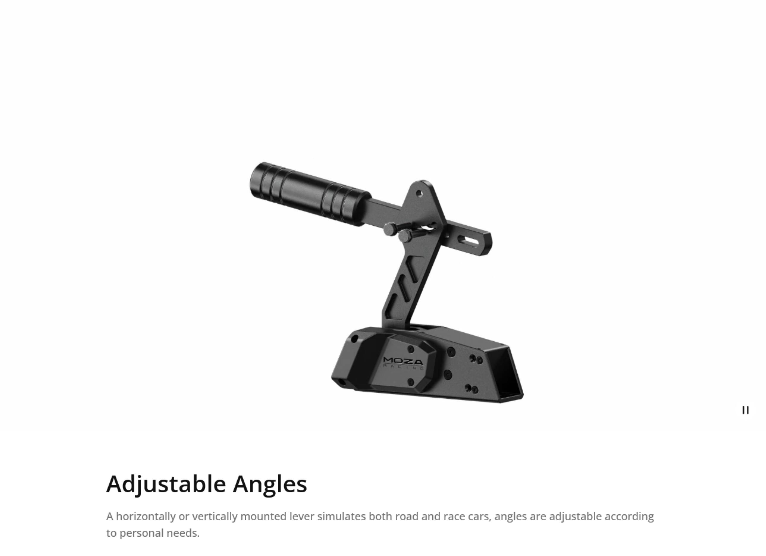 MOZA RACINE II Adjustable Angles

A horizontally or vertically mounted lever simulates both road and race cars, angles are adjustable according to personal needs.
