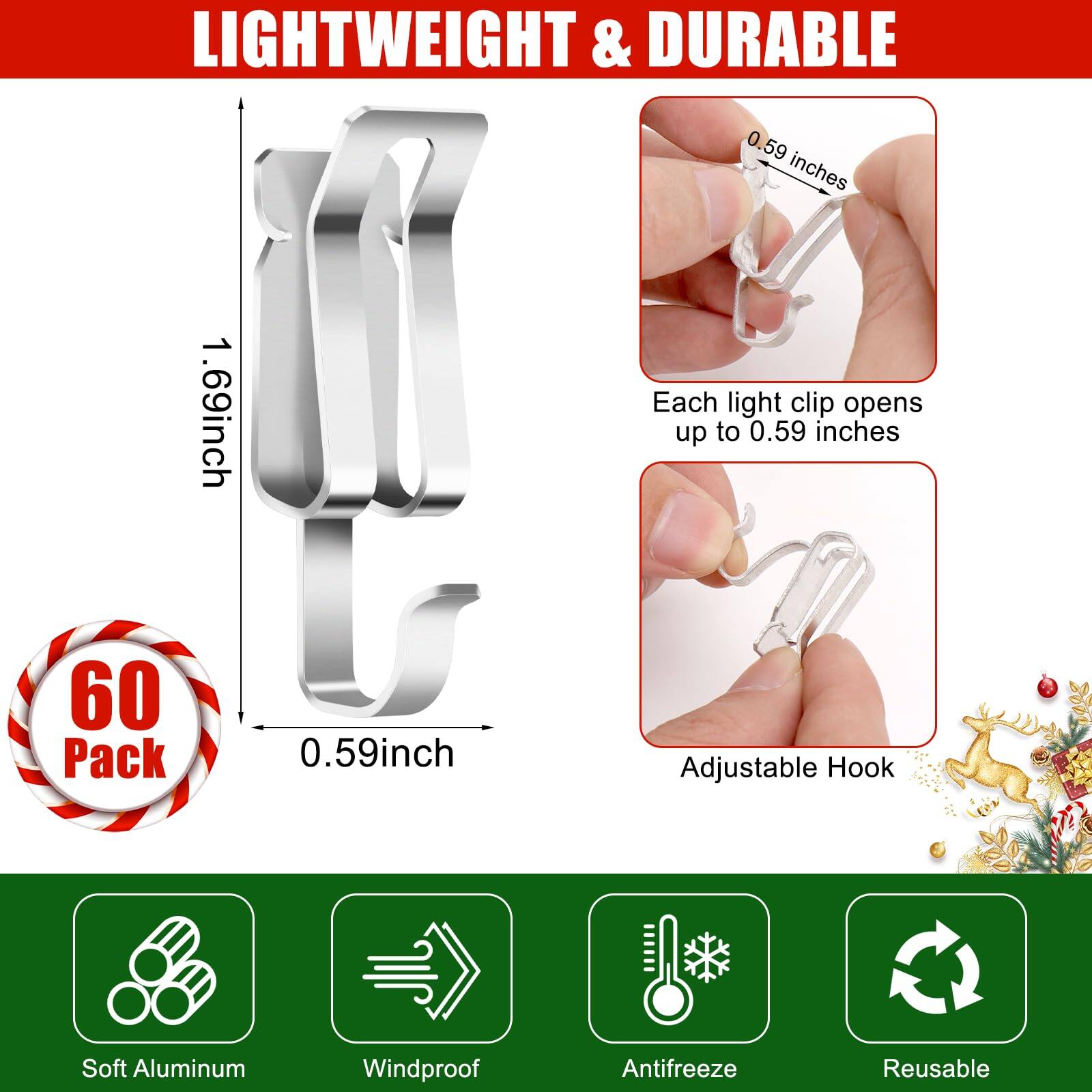 LIGHTWEIGHT & DURABLE

1.69 inch

0.59 inch

60 Pack

Each light clip opens up to 0.59 inches

Adjustable Hook

Soft Aluminum

Windproof

Antifreeze

Reusable