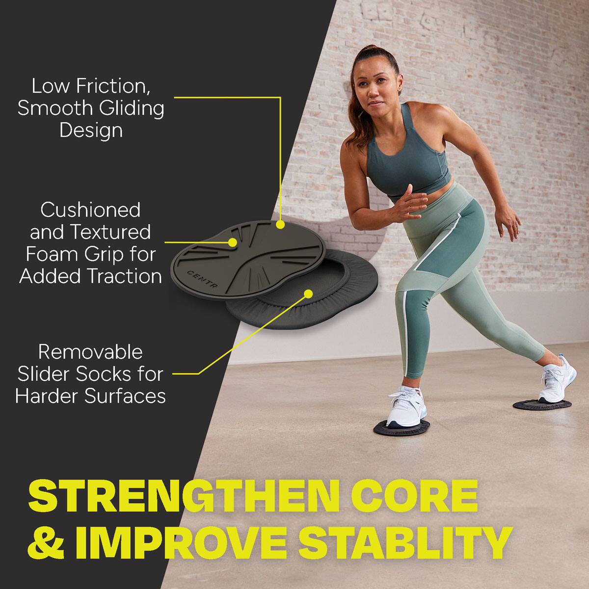 Low Friction, Smooth Gliding Design Cushioned and Textured Foam Grip for Added Traction CENTR Removable Slider Socks for Harder Surfaces STRENGTHEN CORE & IMPROVE STABILITY