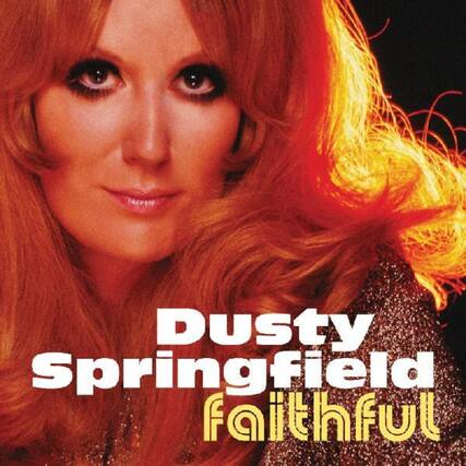 Dusty Springfield
faithful