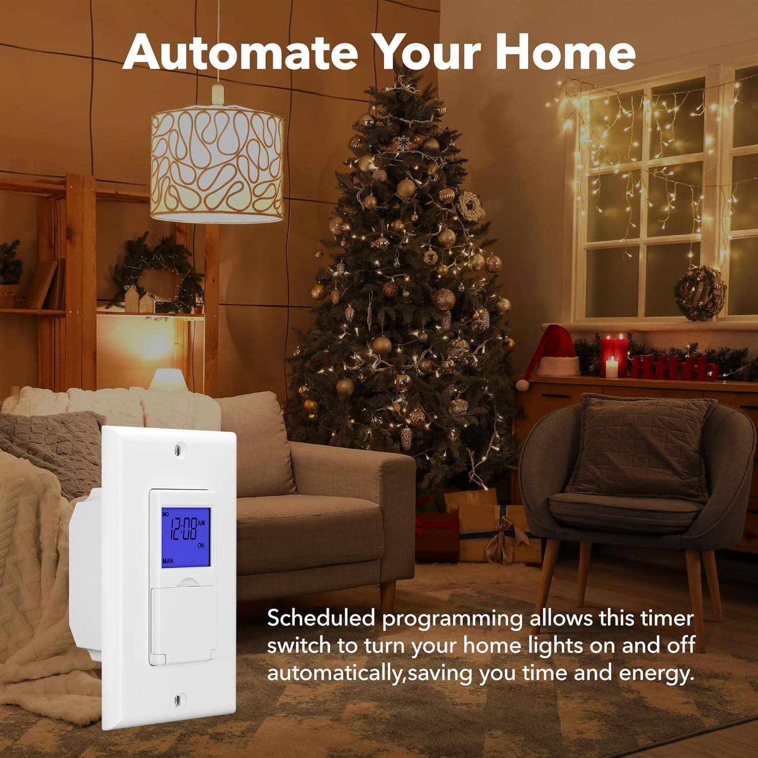 Automate Your Home

Scheduled programming allows this timer switch to turn your home lights on and off automatically, saving you time and energy.