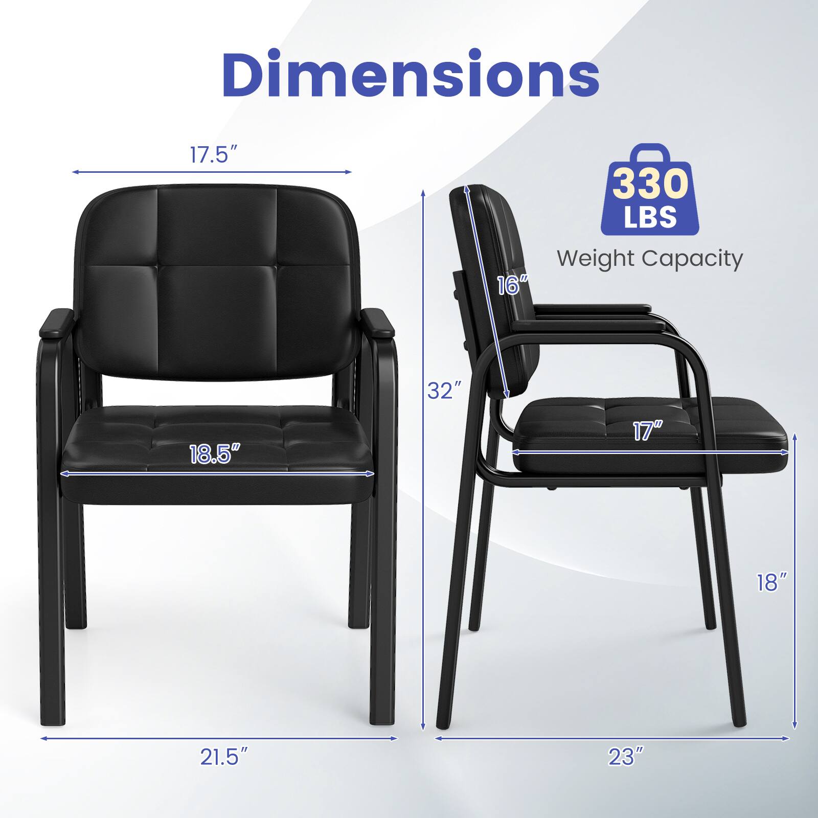 Dimensions:  
- Width: 17.5"  
- Depth: 18.5"  
- Height: 32"  
- Seat Height: 17"  
- Seat Depth: 18"  
- Seat Width: 21.5"  
- Overall Width: 23"  

Weight Capacity: 330 LBS