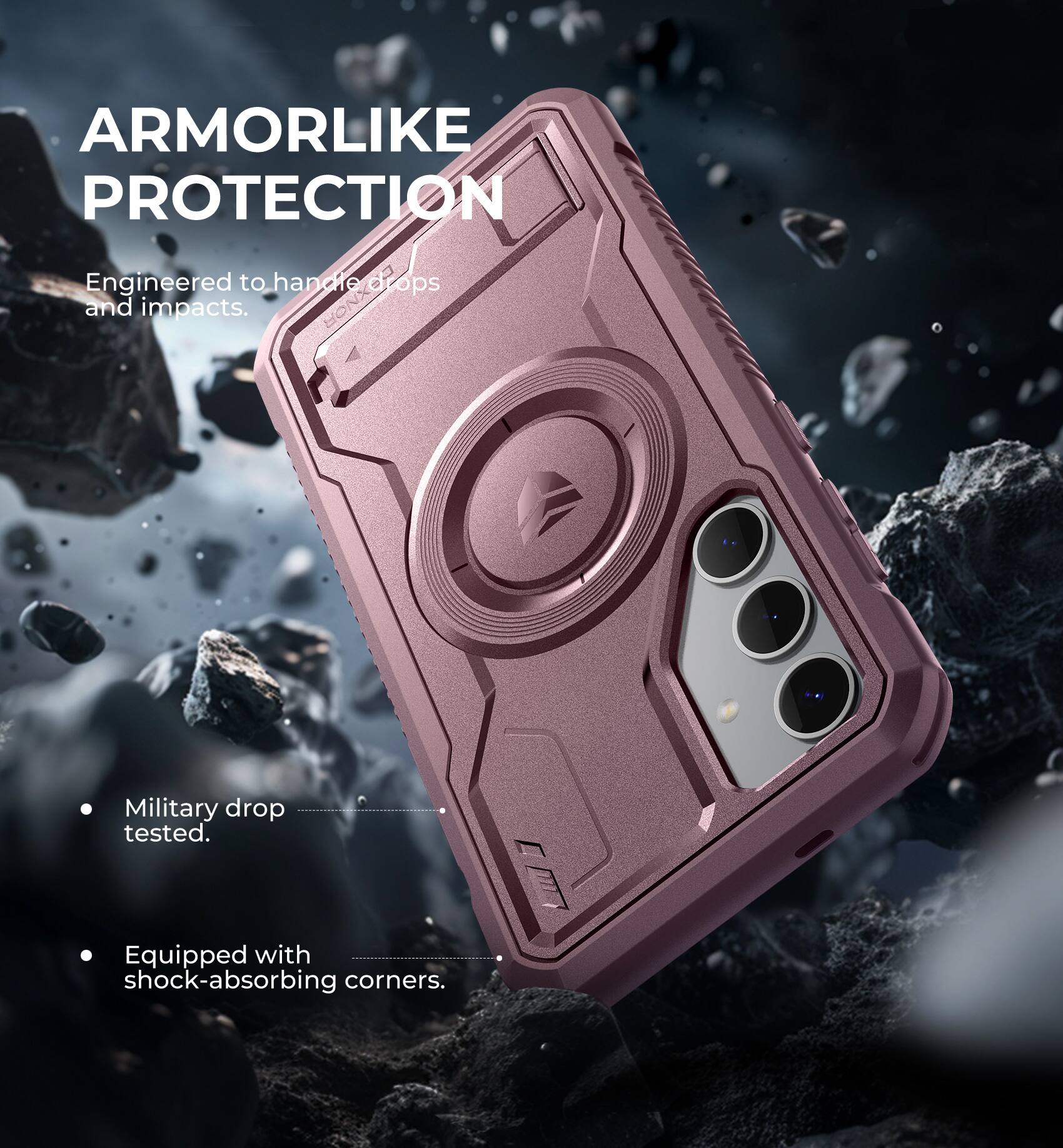 ARMORLIKE PROTECTION  
Engineered to handle drops and impacts.  
- Military drop tested.  
- Equipped with shock-absorbing corners.