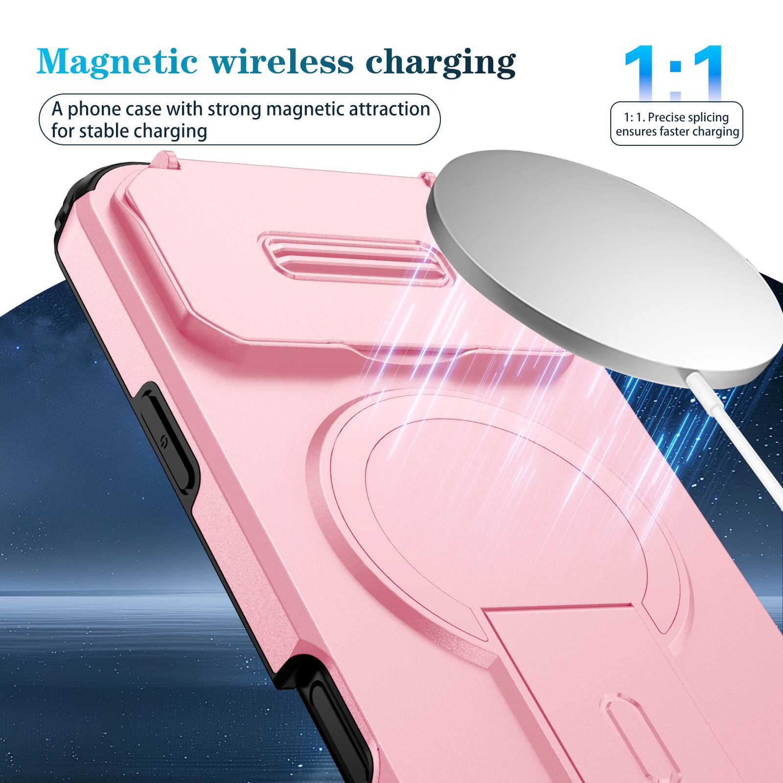 Magnetic wireless charging

A phone case with strong magnetic attraction for stable charging

1:1

1:1. Precise splicing ensures faster charging
