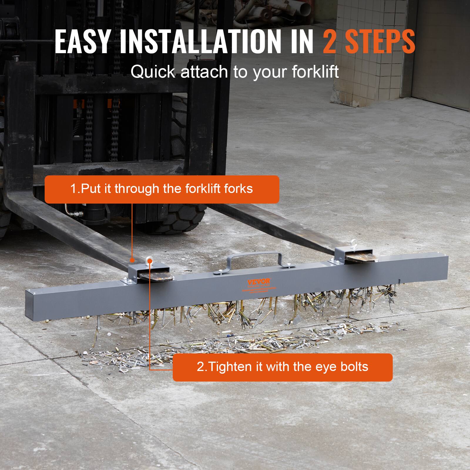 EASY INSTALLATION IN 2 STEPS  
Quick attach to your forklift  

1. Put it through the forklift forks  
2. Tighten it with the eye bolts