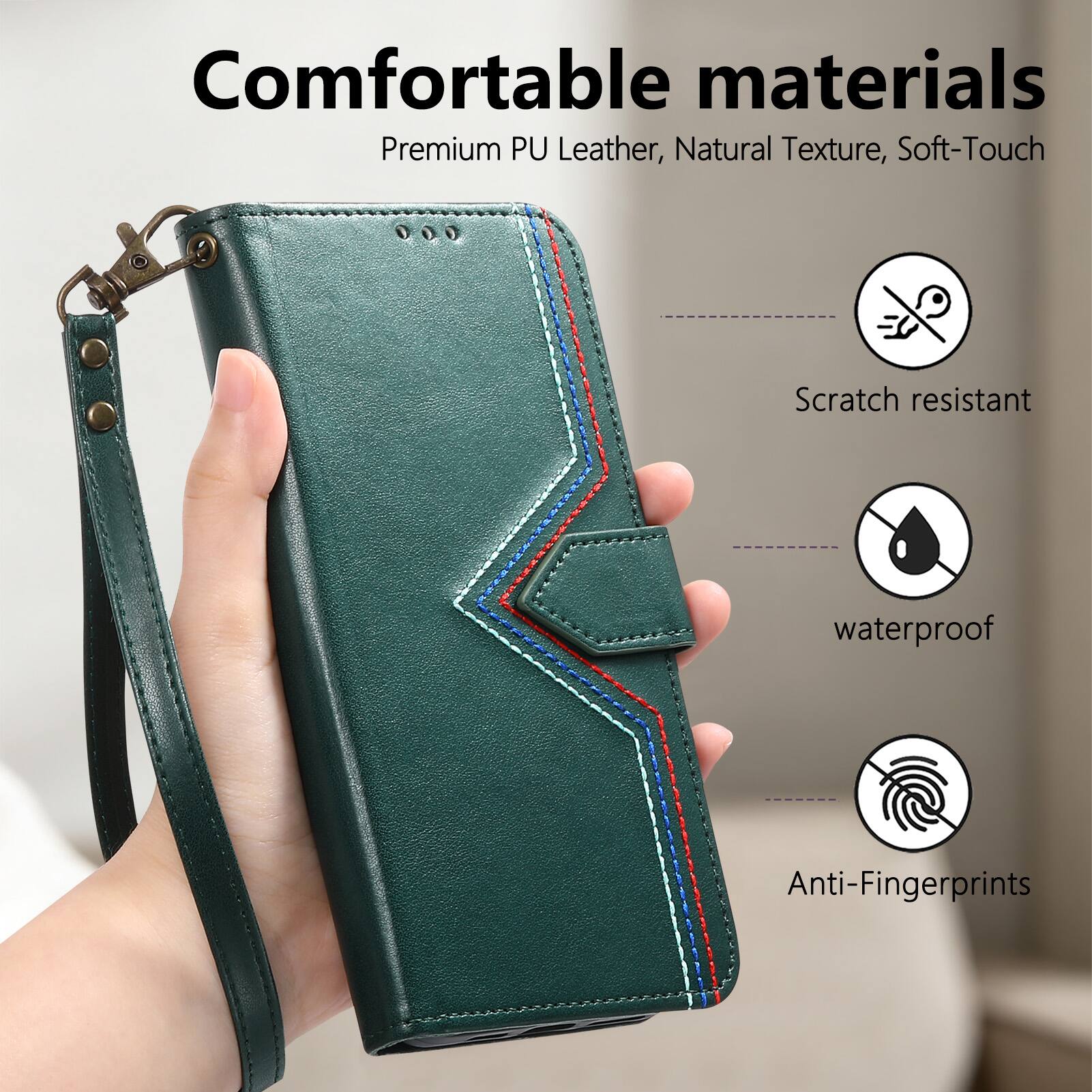 Comfortable materials  
Premium PU Leather, Natural Texture, Soft-Touch  
Scratch resistant  
waterproof  
Anti-Fingerprints