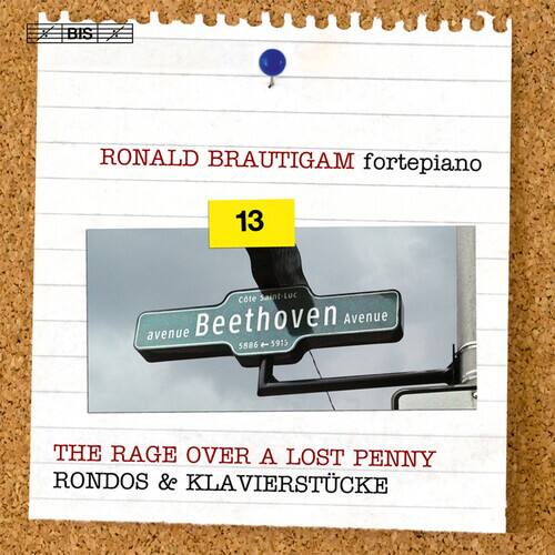 RONALD BRAUTIGAM fortepiano

13

THE RAGE OVER A LOST PENNY  
RONDOS & KLAVIERSTÜCKE