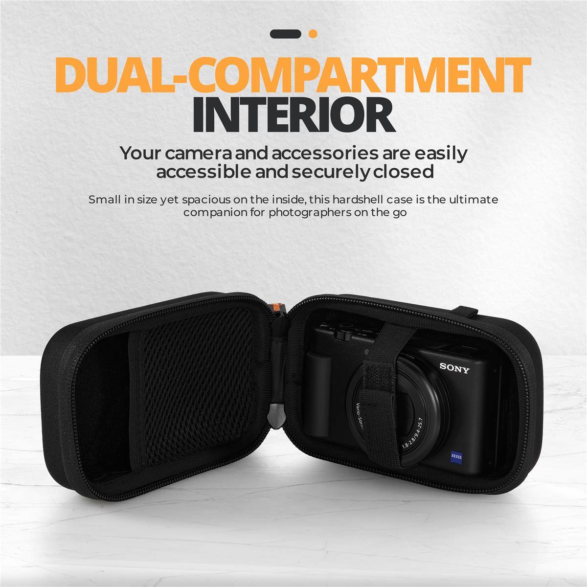 DUAL-COMPARTMENT INTERIOR  
Your camera and accessories are easily accessible and securely closed  
Small in size yet spacious on the inside, this hardshell case is the ultimate companion for photographers on the go