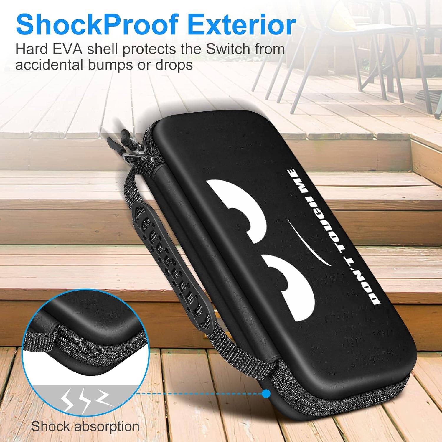 ShockProof Exterior Hard EVA shell protects the Switch from accidental bumps or drops

ME TOUCH DON'T

Shock absorption