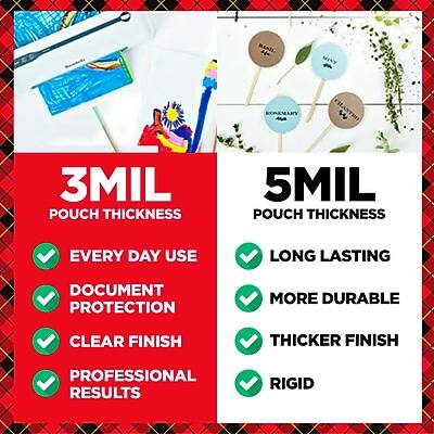 **3MIL POUCH THICKNESS**
- EVERY DAY USE
- DOCUMENT PROTECTION
- CLEAR FINISH
- PROFESSIONAL RESULTS

**5MIL POUCH THICKNESS**
- LONG LASTING
- MORE DURABLE
- THICKER FINISH
- RIGID