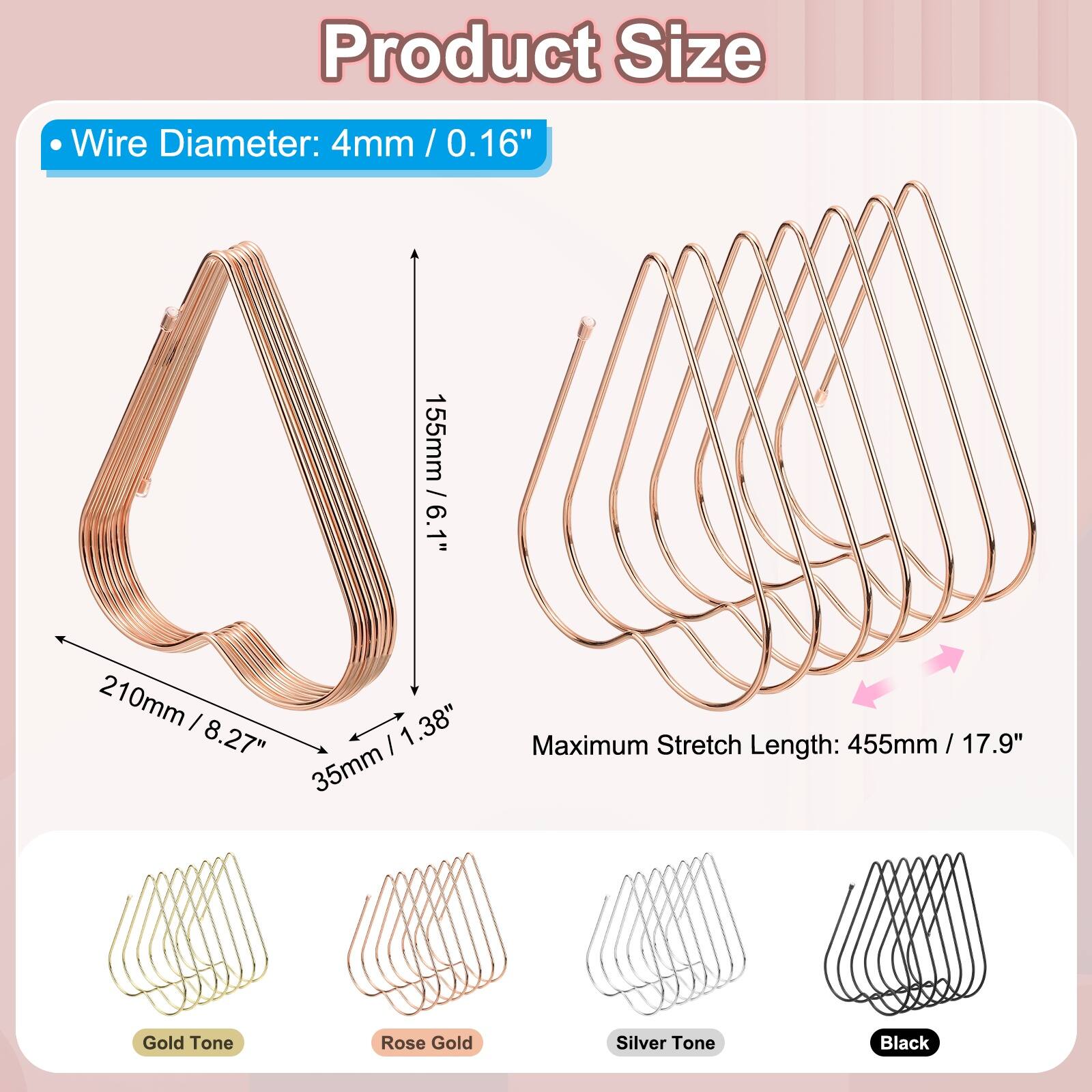 Product Size

- Wire Diameter: 4mm / 0.16"

- 155mm / 6.1"
- 210mm / 8.27"
- 35mm / 1.38"

Maximum Stretch Length: 455mm / 17.9"

- Gold Tone
- Rose Gold
- Silver Tone
- Black