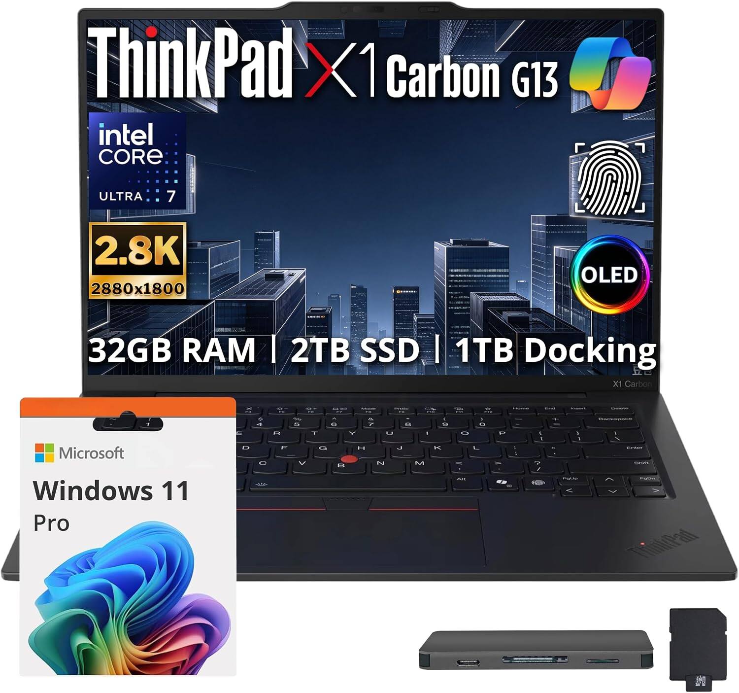 ThinkPad X1 Carbon G13  
Intel Core Ultra 7  
2.8K 2880x1800 OLED  
32GB RAM | 2TB SSD | 1TB Docking  
Microsoft Windows 11 Pro