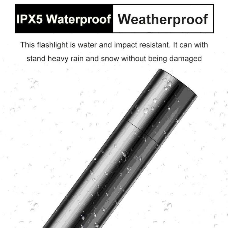IPX5 Waterproof  
Weatherproof  

This flashlight is water and impact resistant. It can withstand heavy rain and snow without being damaged.