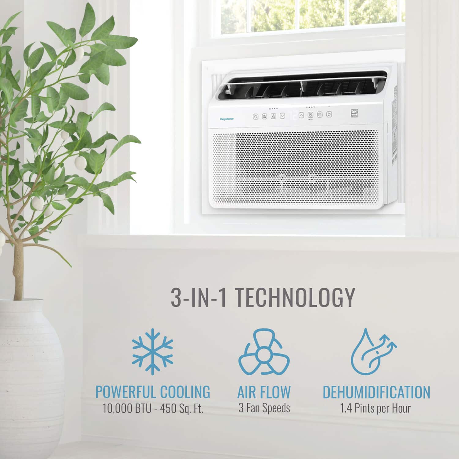 3-IN-1 TECHNOLOGY:
1. Powerful Cooling: 10,000 BTU - 450 Sq. Ft.
2. Air Flow:
3. Dehumidification: 3 Fan Speeds
4. 1.4 Pints per Hour