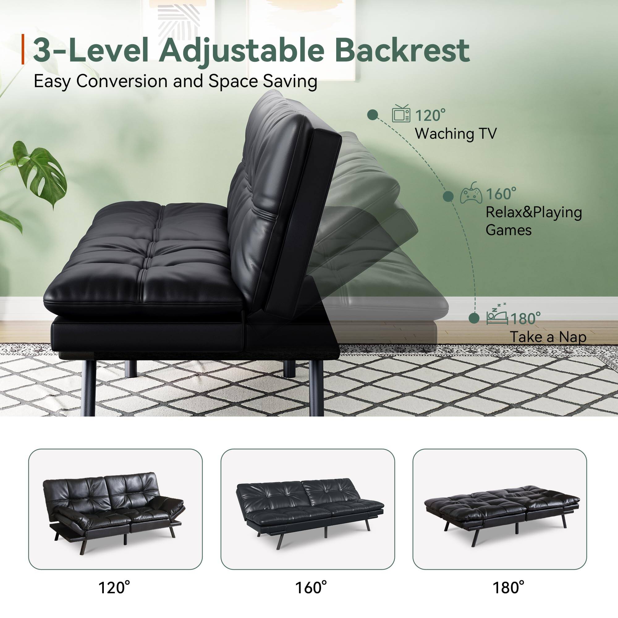 3-Level Adjustable Backrest  
Easy Conversion and Space Saving  

120° Watching TV  
160° Relax & Playing Games  
180° Take a Nap