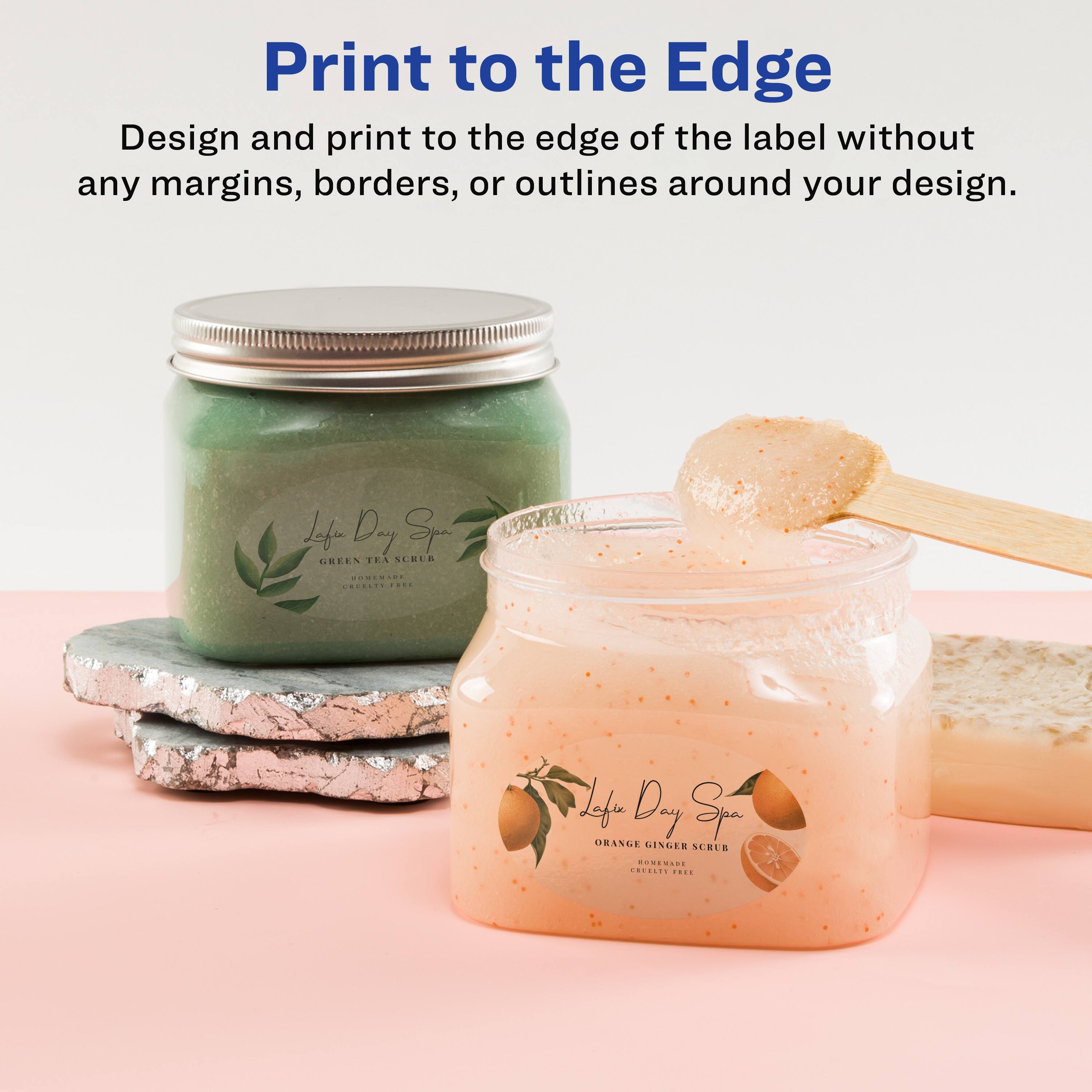 Print to the Edge

Design and print to the edge of the label without any margins, borders, or outlines around your design.

Lefu Day Spa

GREEN TEA SCRUB
HOMEMADE
SULFATE FREE

Lefu Day Spa

ORANGE GINGER SCRUB
HOMEMADE
SULFATE FREE